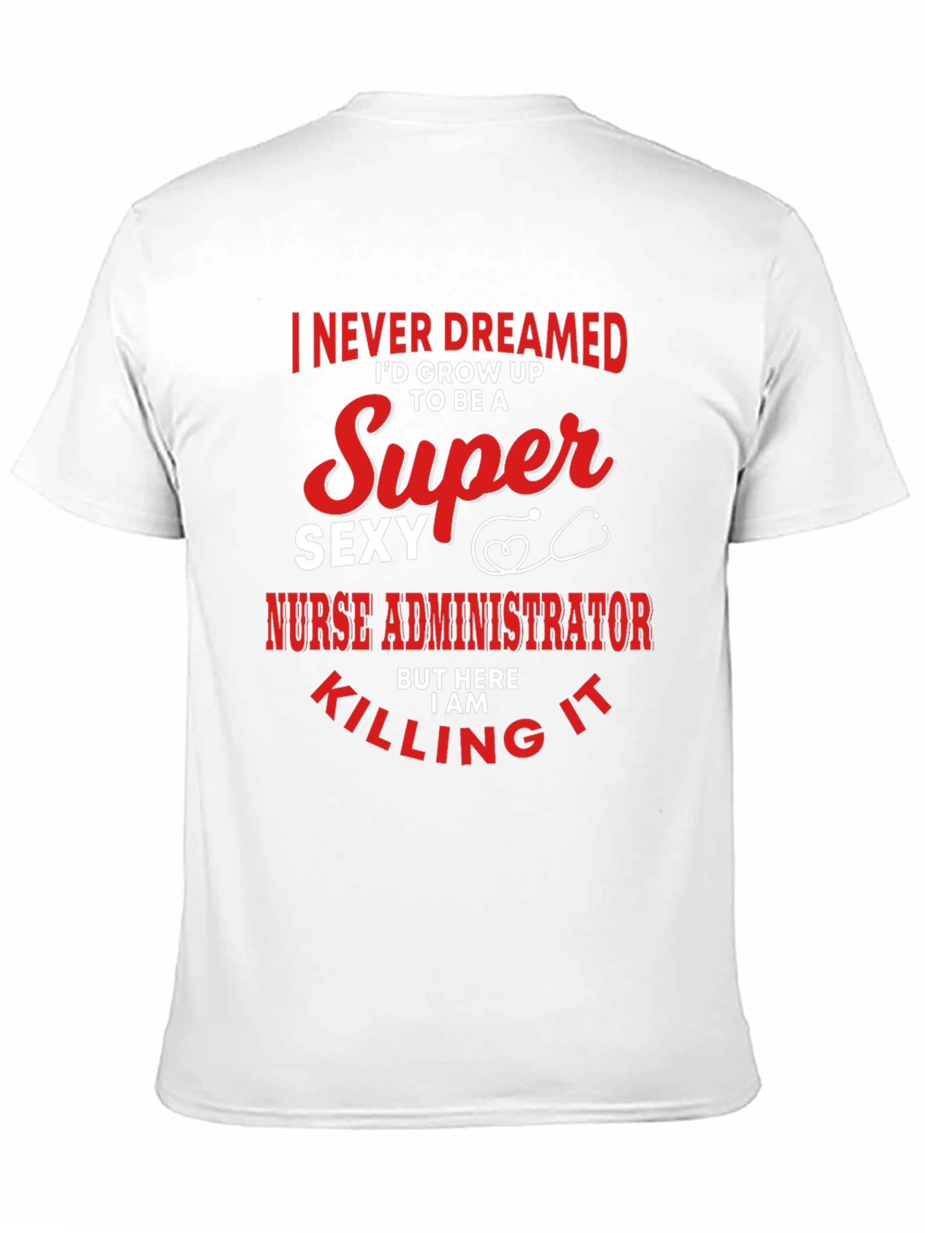 Super Sexy Nurse Administrator Novelty Graphic Tee