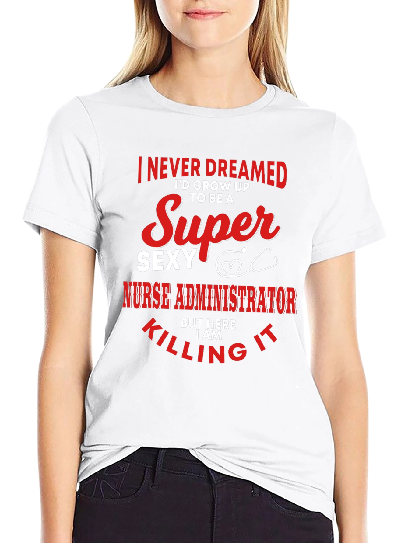Super Sexy Nurse Administrator Novelty Graphic Tee