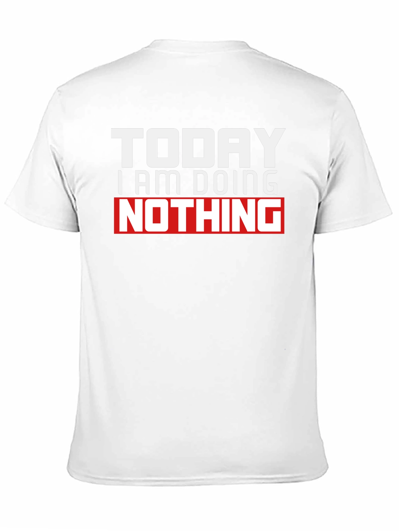 Today I Am Doing Nothing Graphic T-Shirt