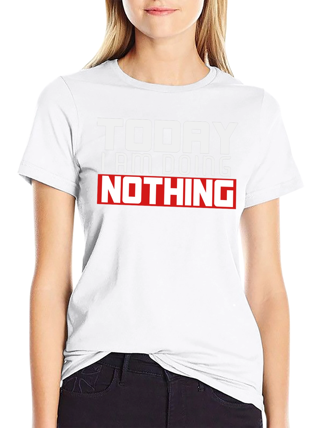 Today I Am Doing Nothing Graphic T-Shirt