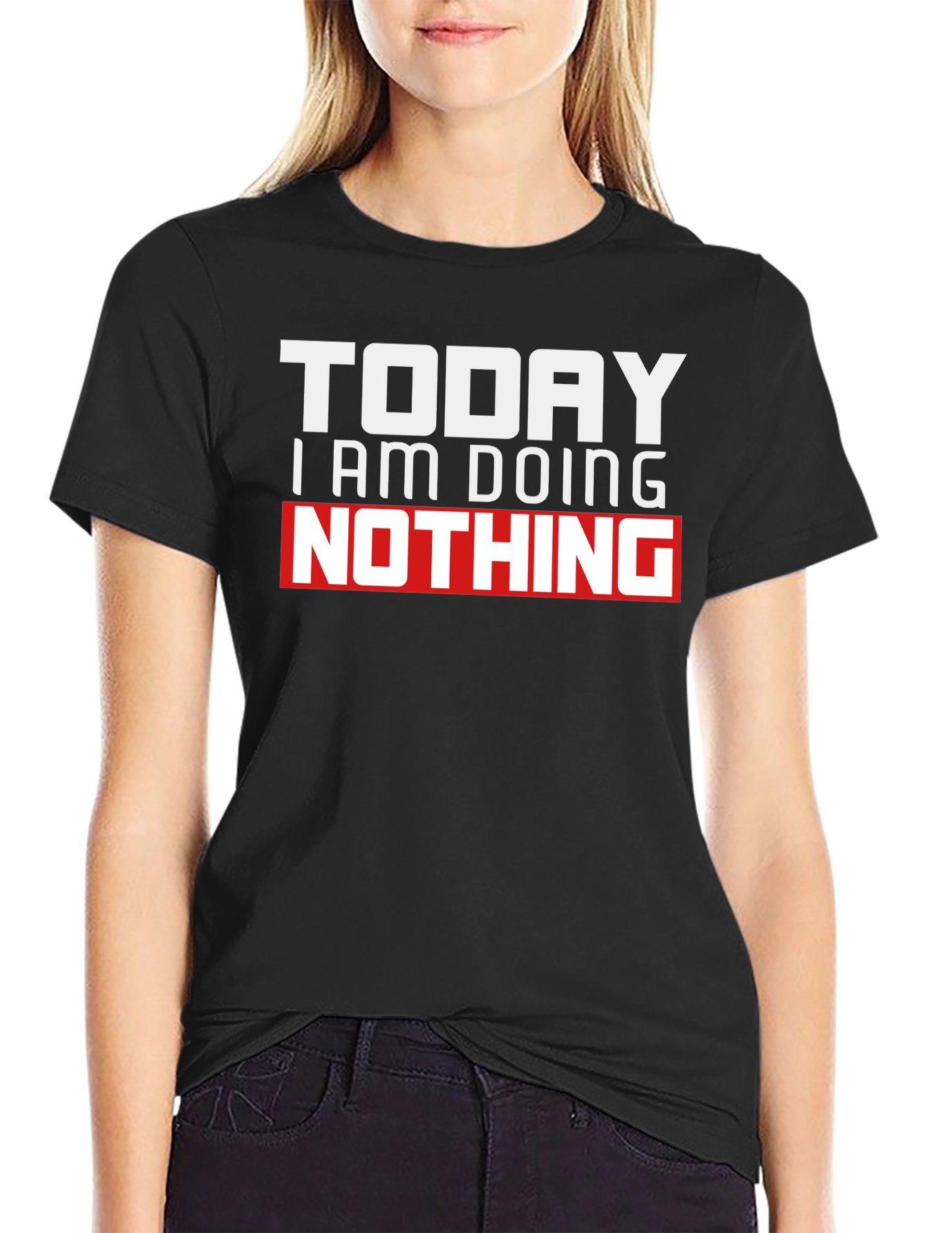 Today I Am Doing Nothing Graphic T-Shirt