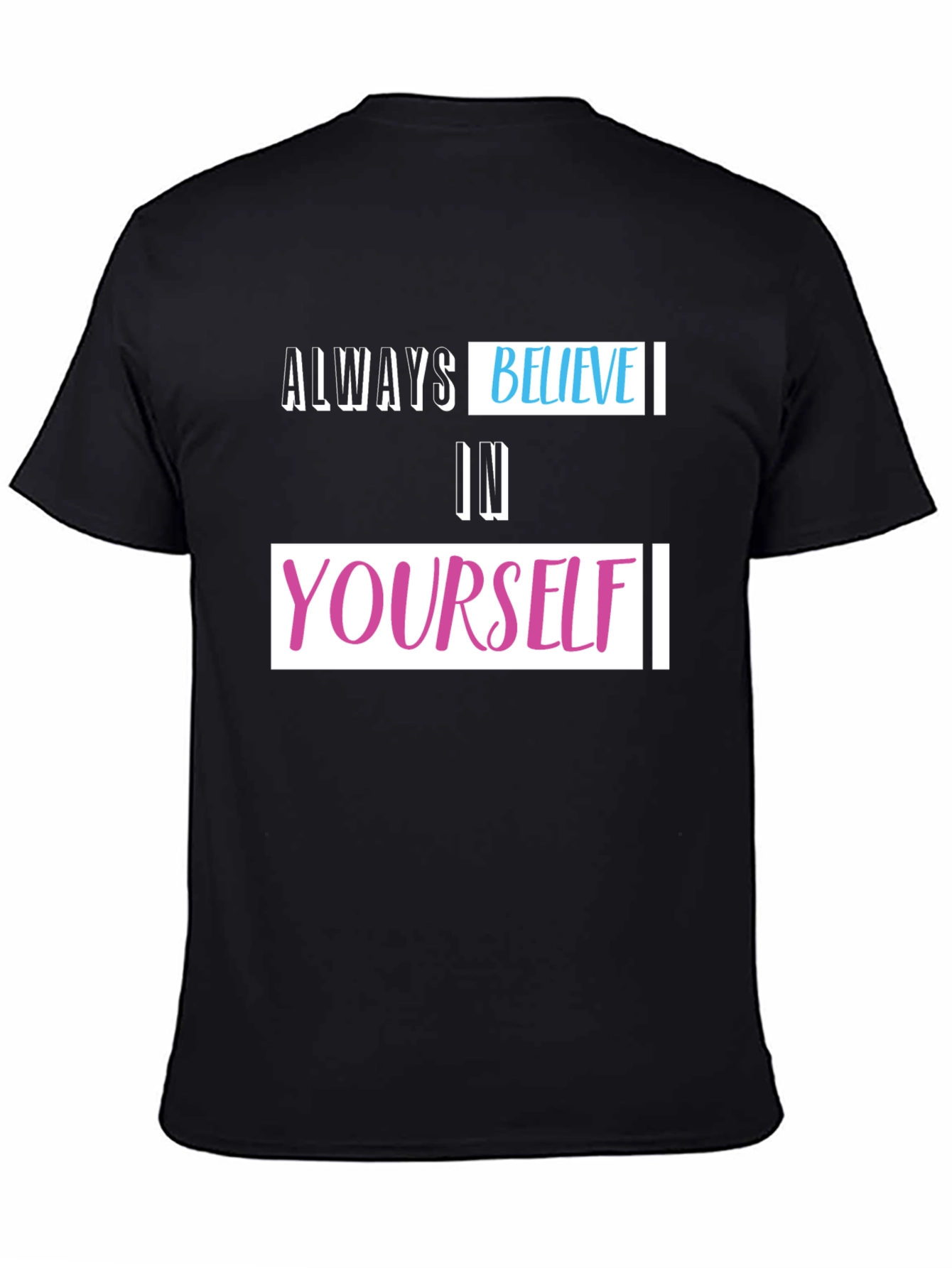 Always Believe T-Shirt - Inspiring Graphic Tee