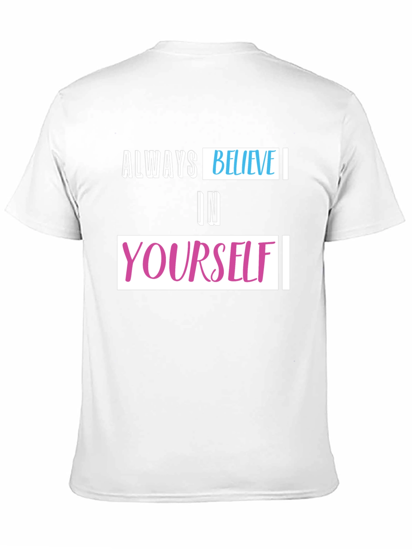 Always Believe T-Shirt - Inspiring Graphic Tee