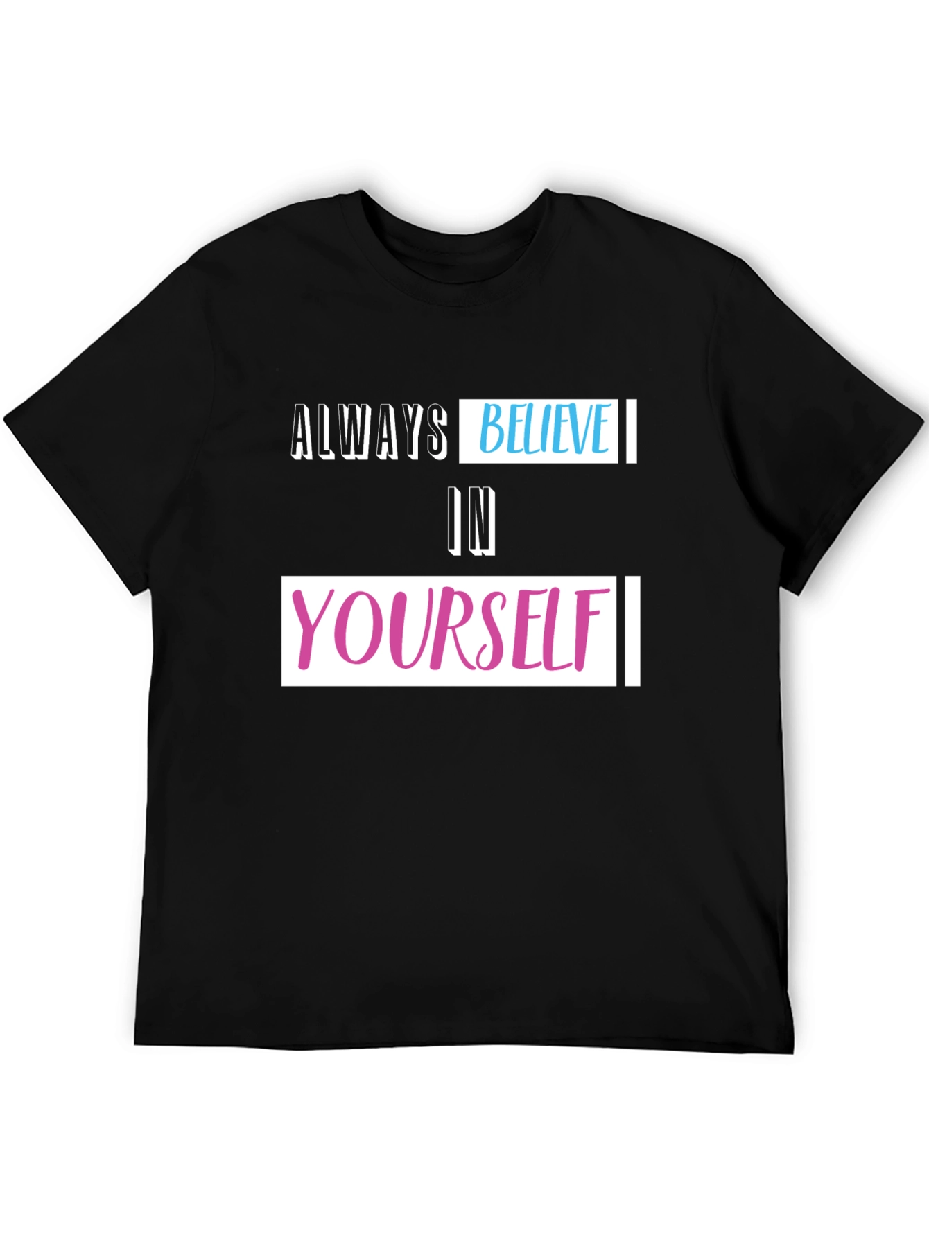 Always Believe T-Shirt - Inspiring Graphic Tee