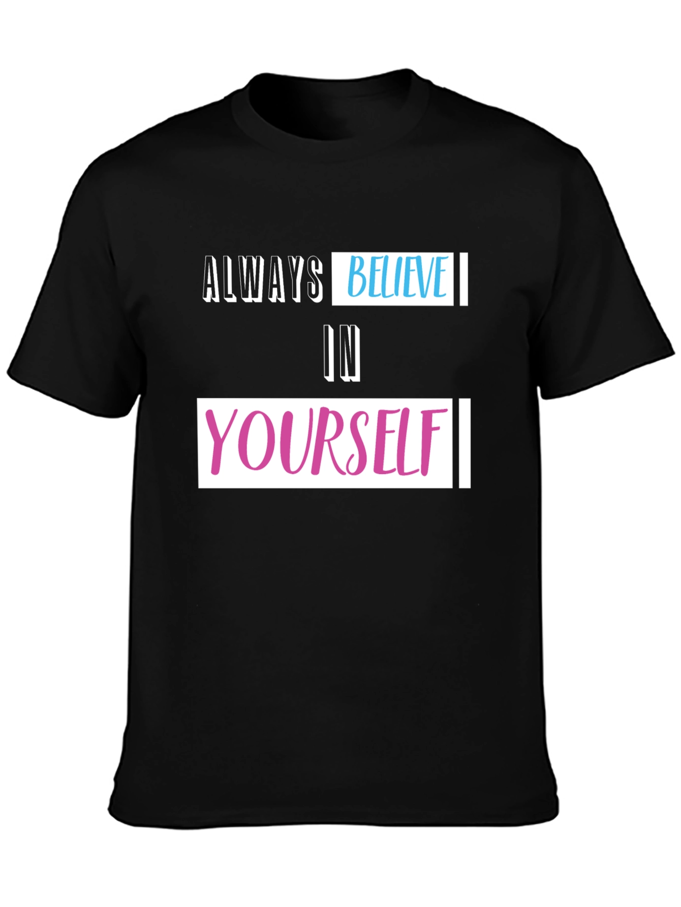 Always Believe T-Shirt - Inspiring Graphic Tee