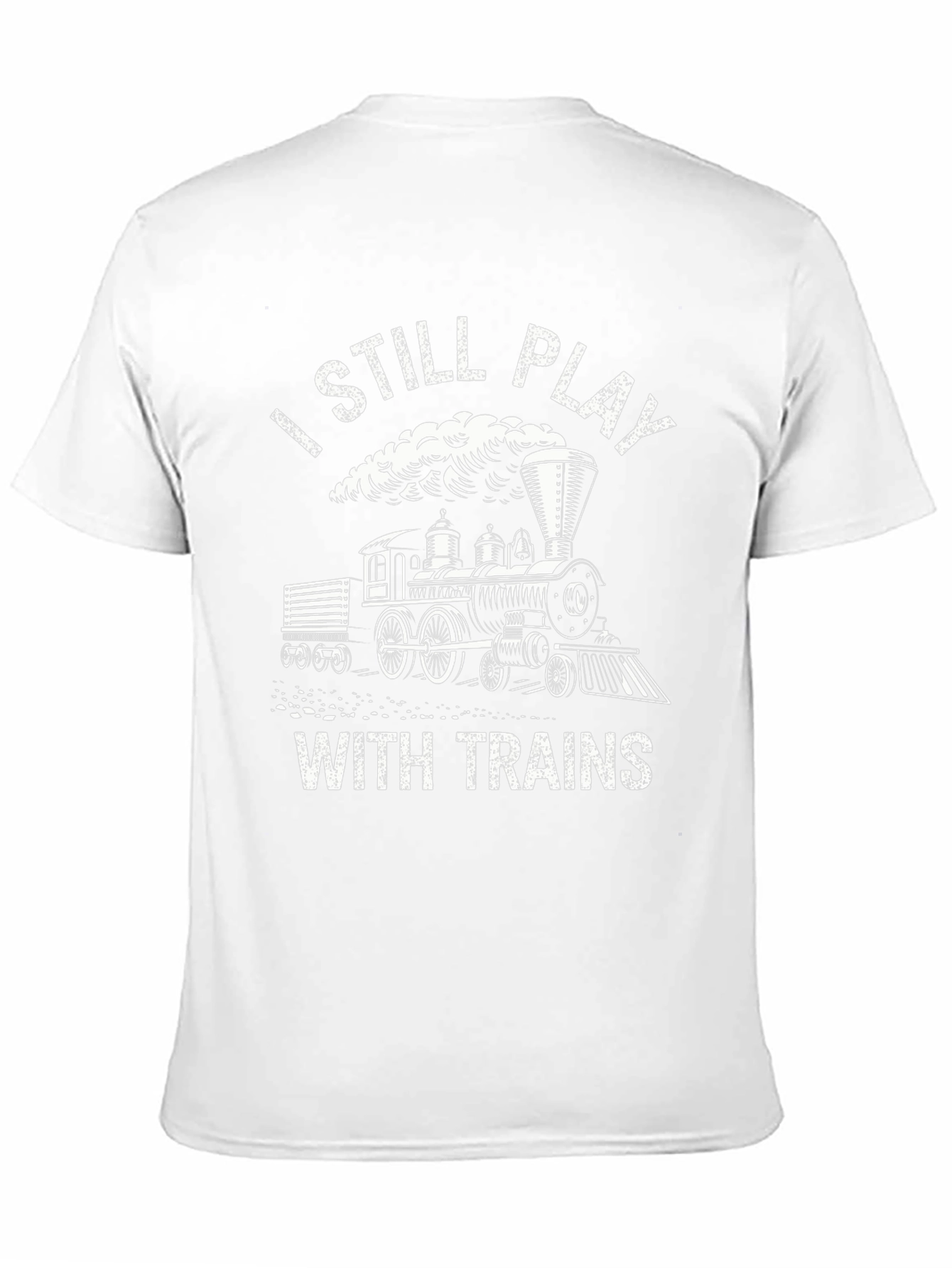 I Still Play With Trains - Novelty T-Shirt