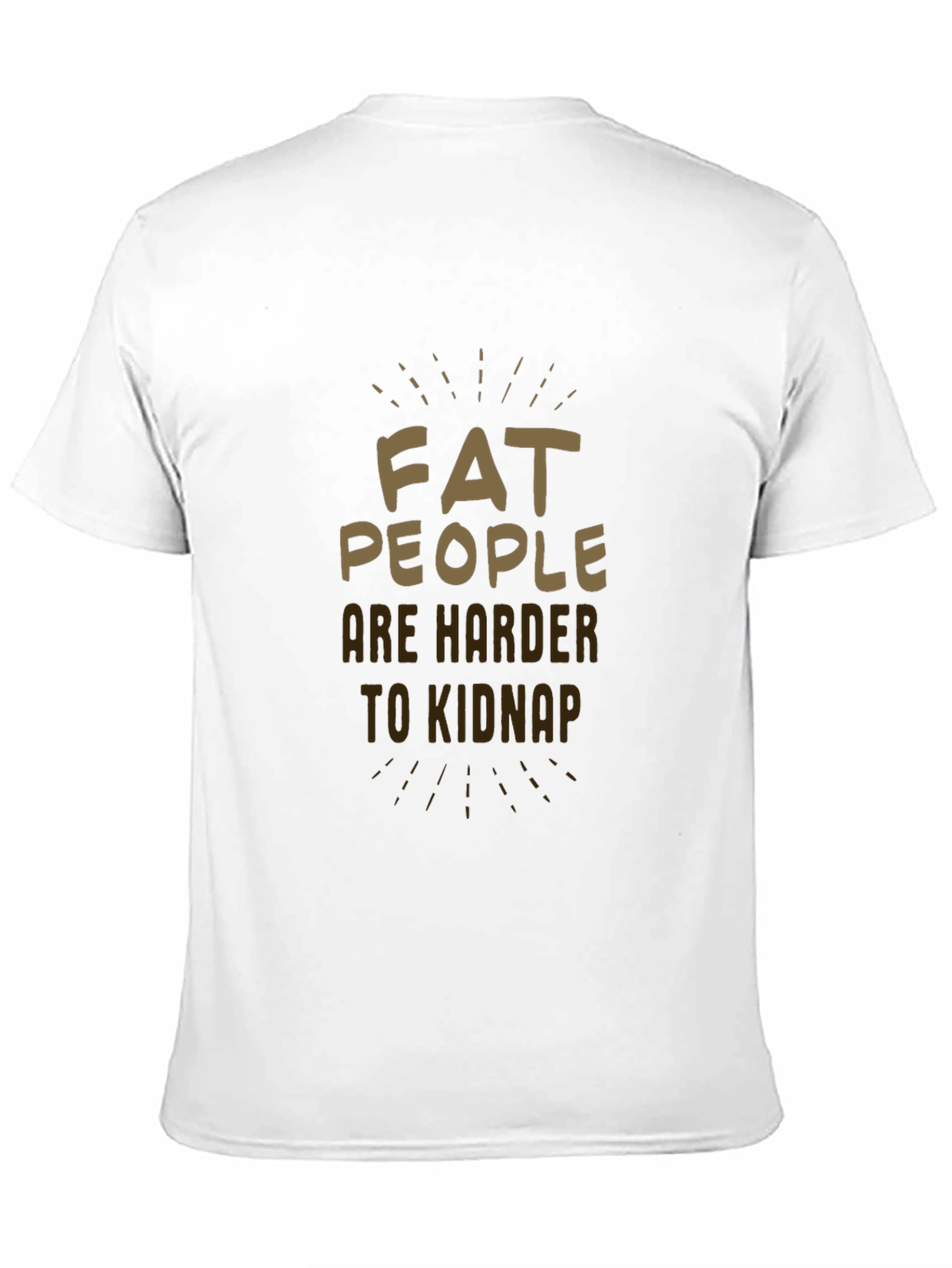 Fat People Are Harder to Kidnap Black T-Shirt