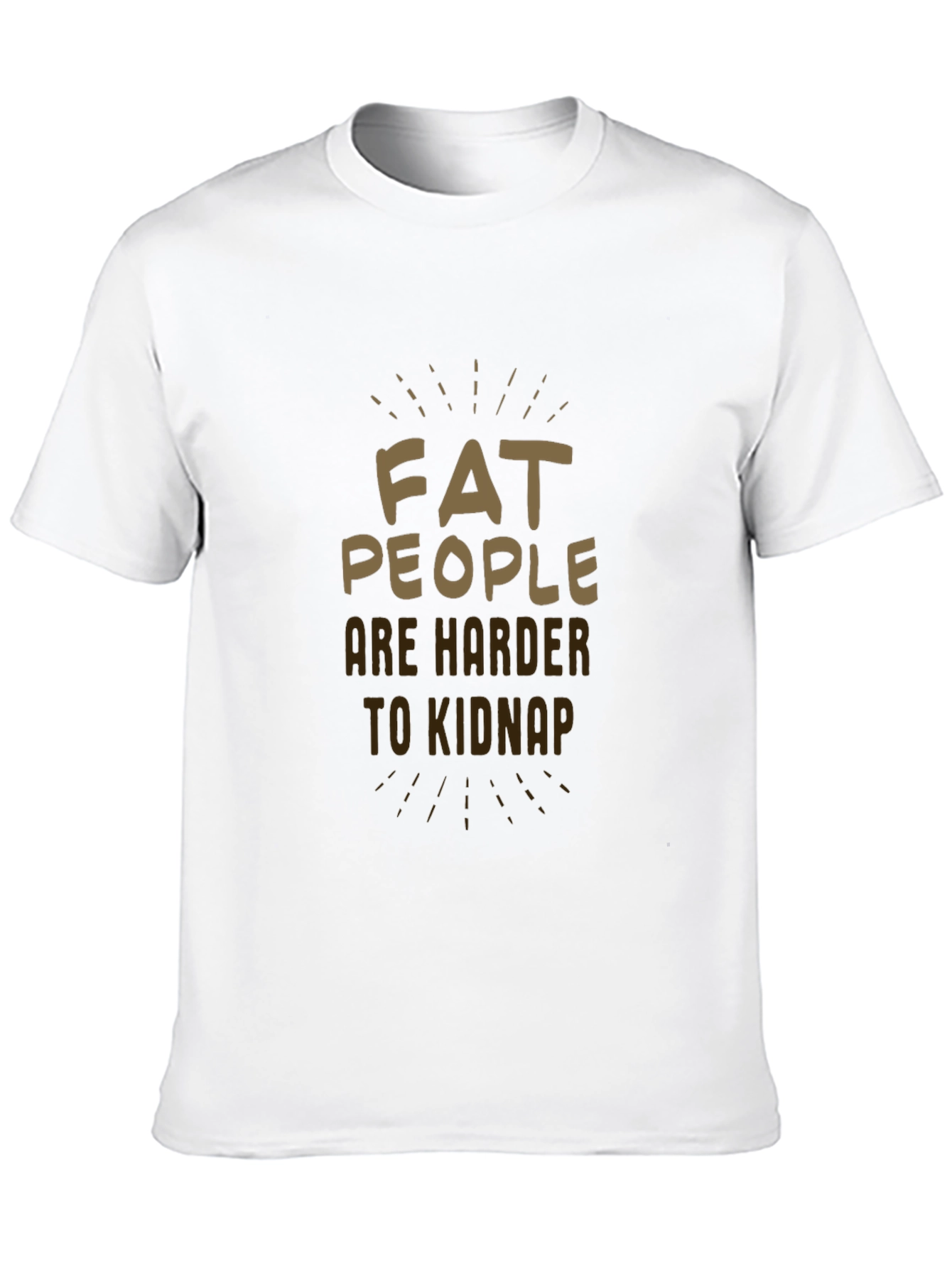 Fat People Are Harder to Kidnap Black T-Shirt