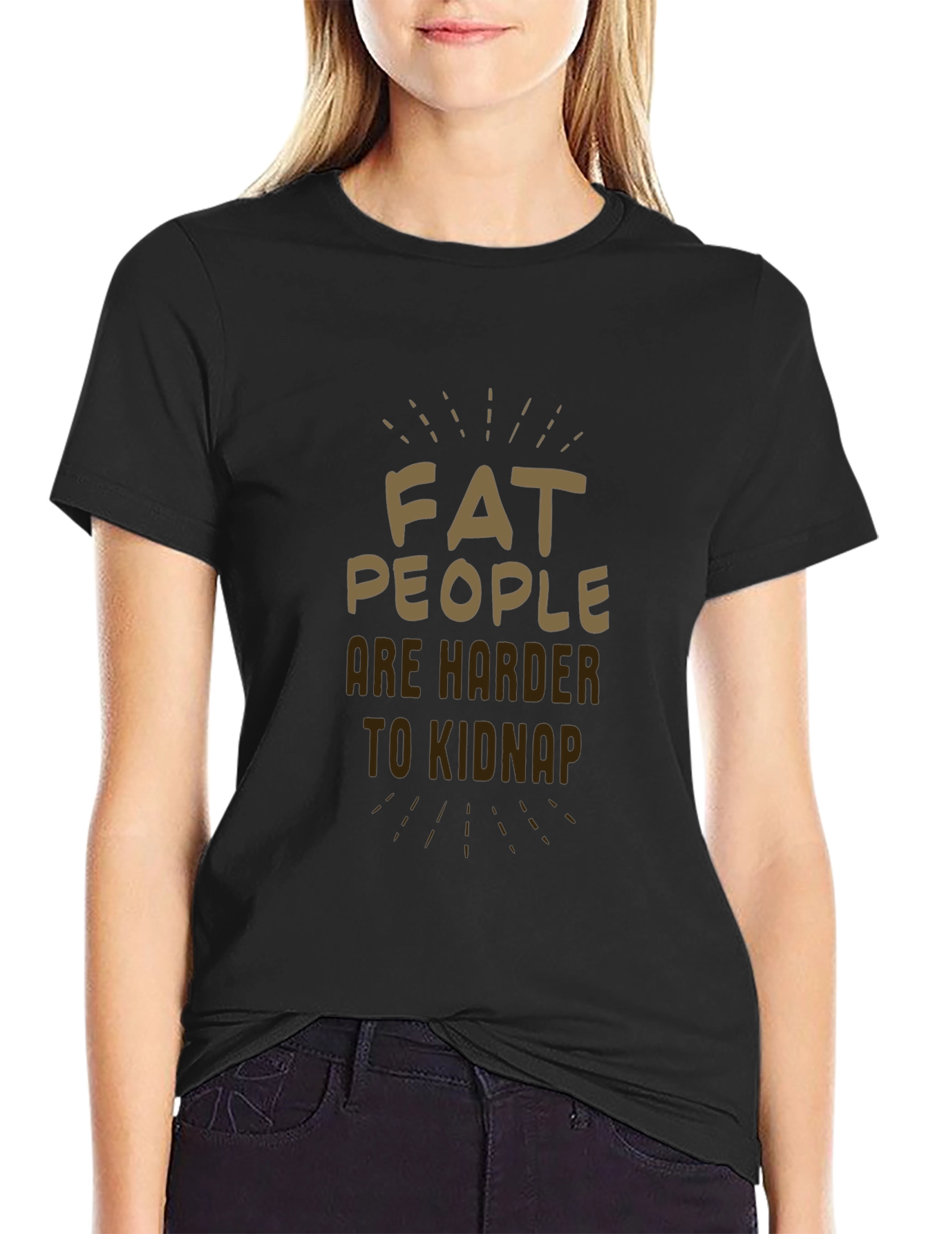 Fat People Are Harder to Kidnap Black T-Shirt