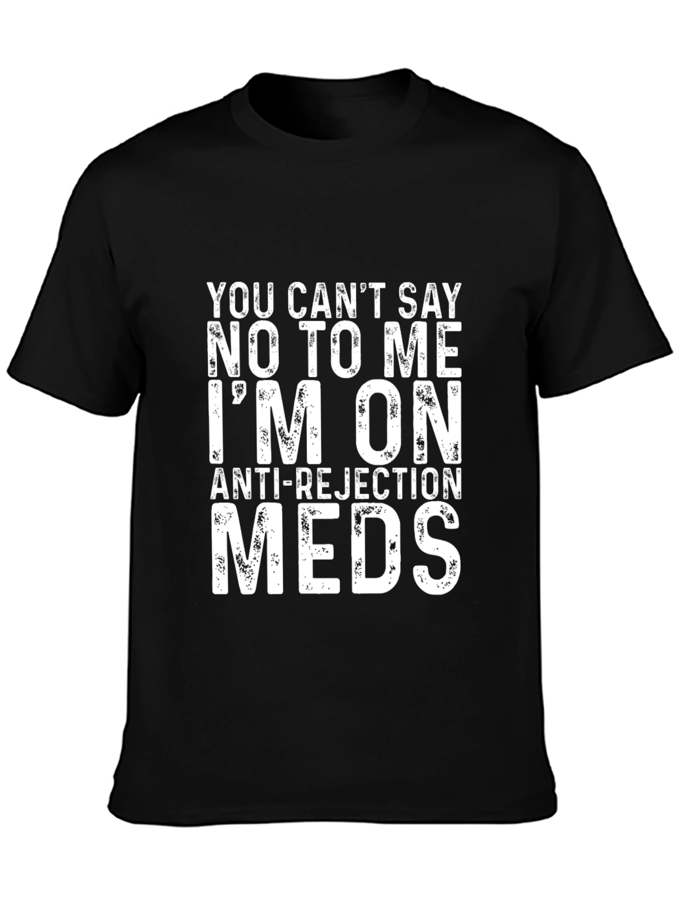 Funny Anti-Rejection Meds Graphic T-Shirt