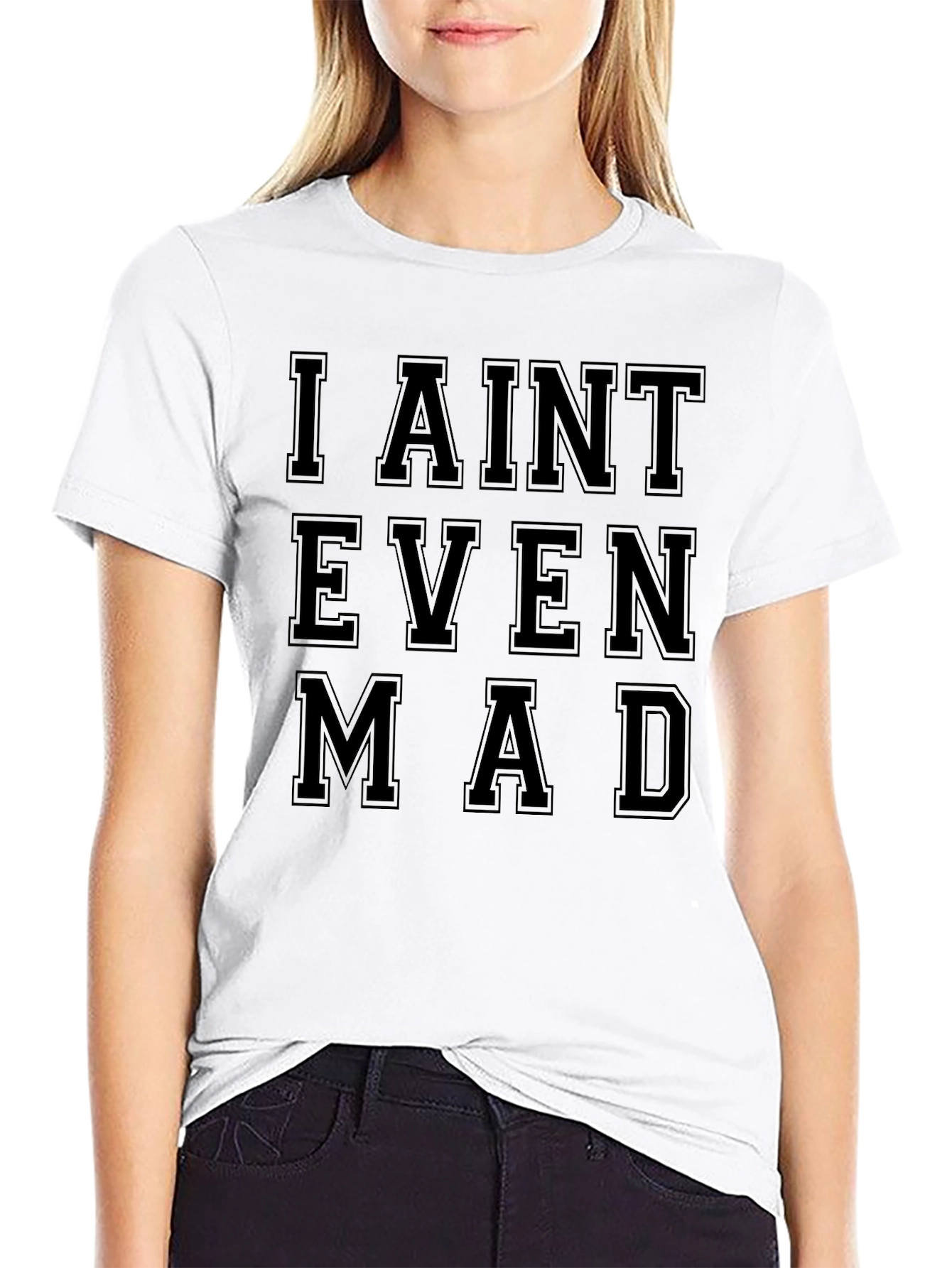 I Aint Even Mad Graphic T-Shirt