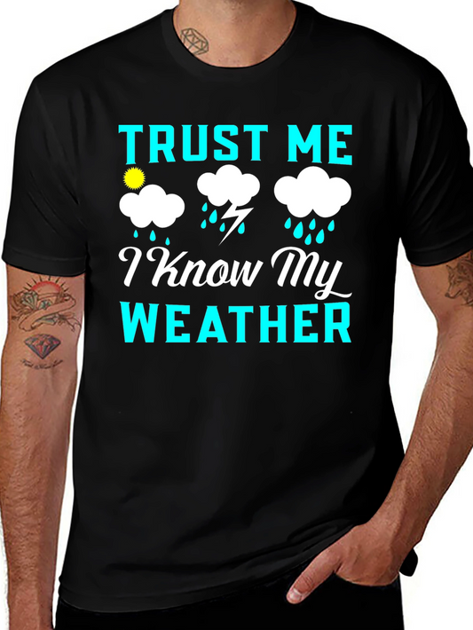 Trust Me I Know My Weather Graphic Tee