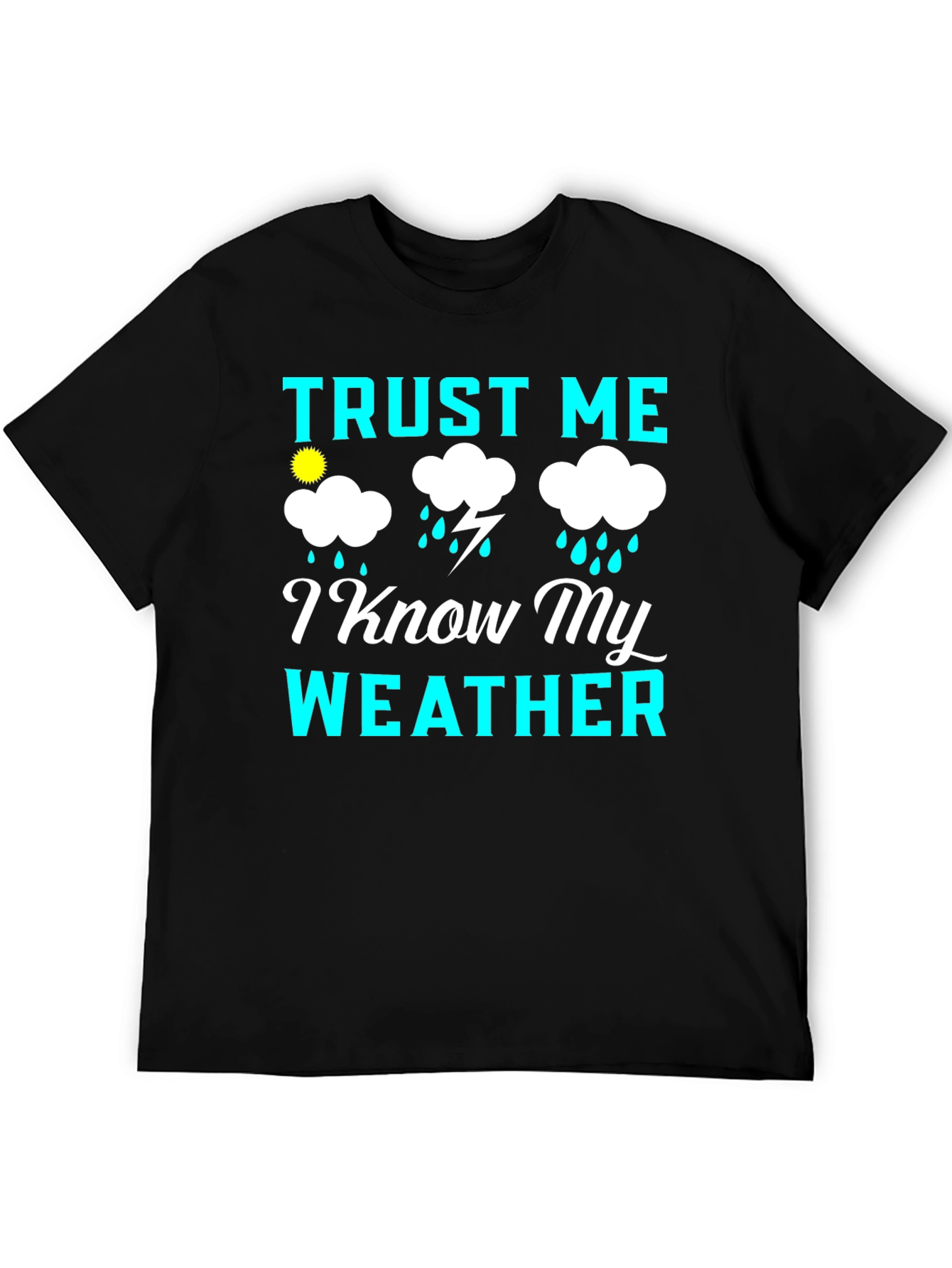 Trust Me I Know My Weather Graphic Tee