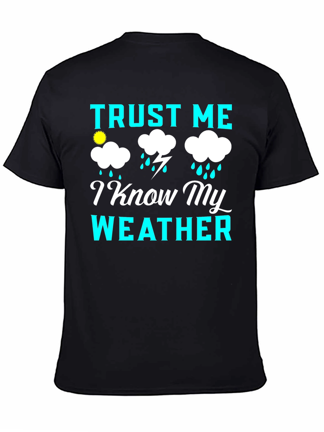 Trust Me I Know My Weather Graphic Tee