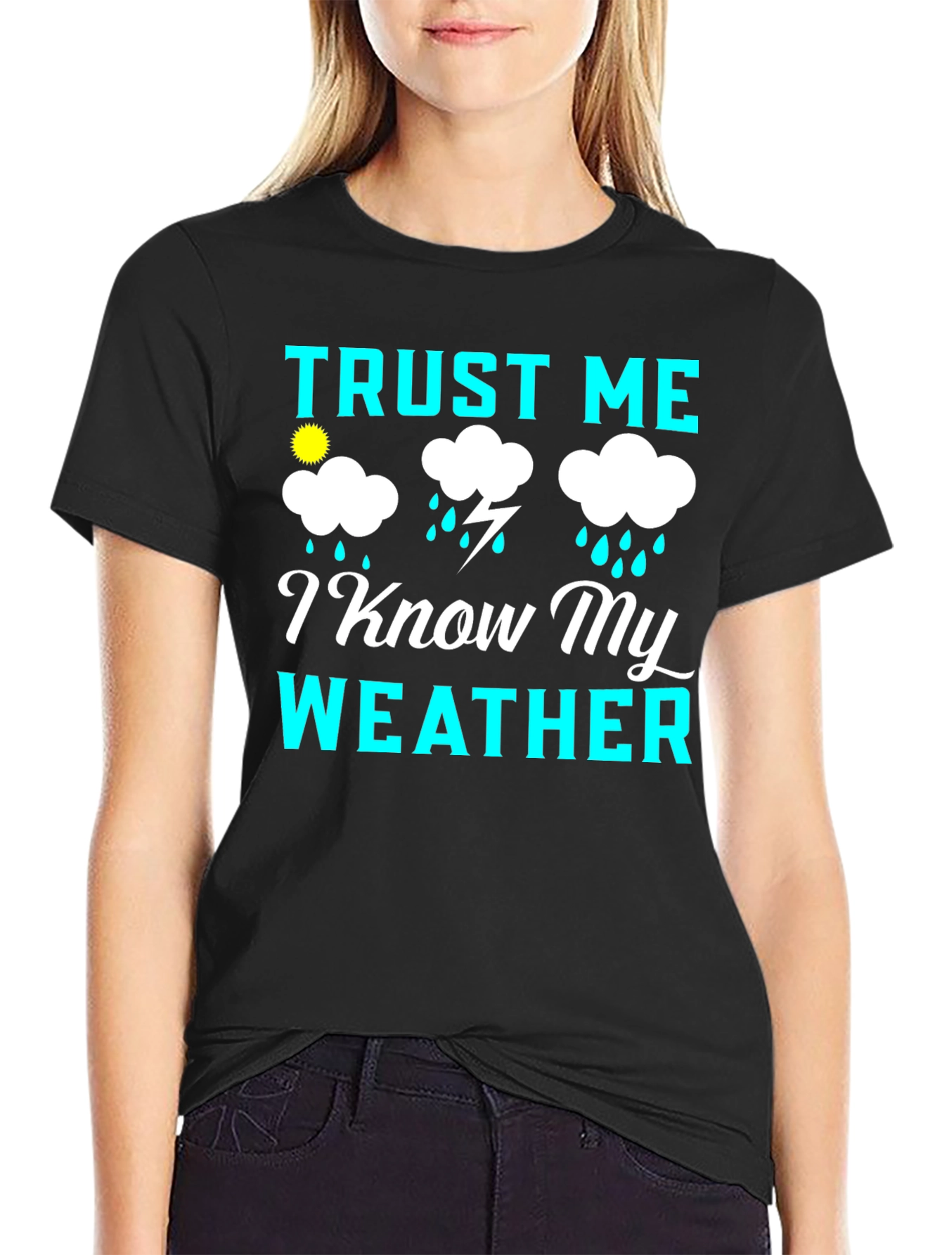 Trust Me I Know My Weather Graphic Tee