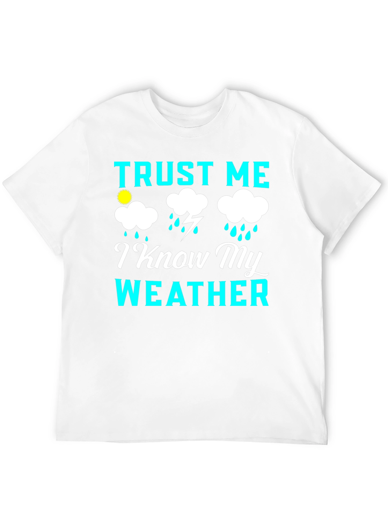 Trust Me I Know My Weather Graphic Tee