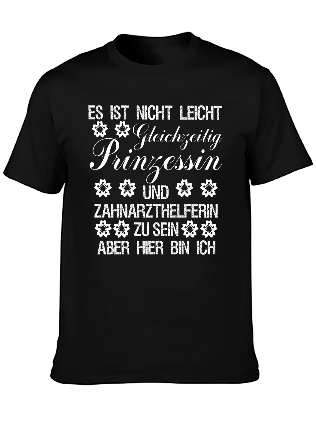 Princess Dentist Assistant T-Shirt - Funny German Tee