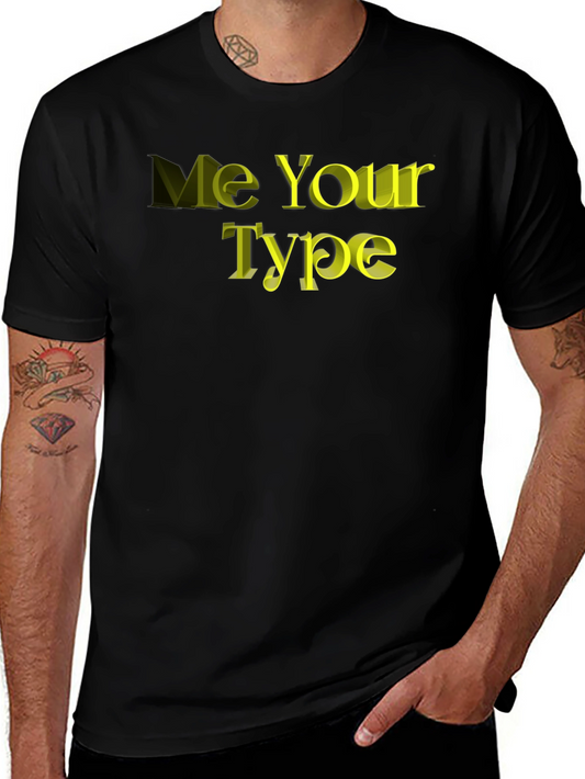 Me Your Type T-Shirt - Stylish Mens Black Tee