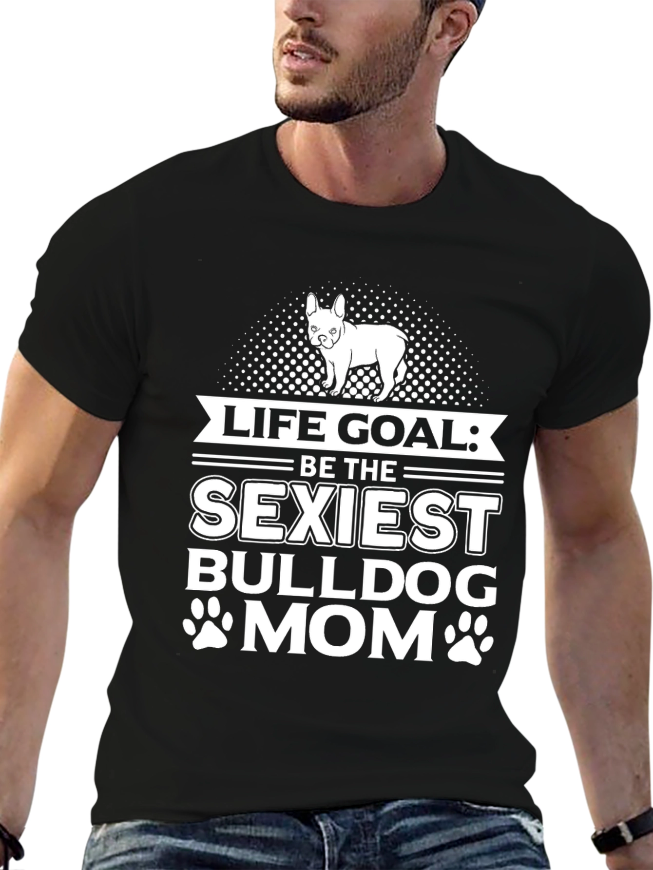 Life Goal Sexiest Bulldog Mom T-Shirt