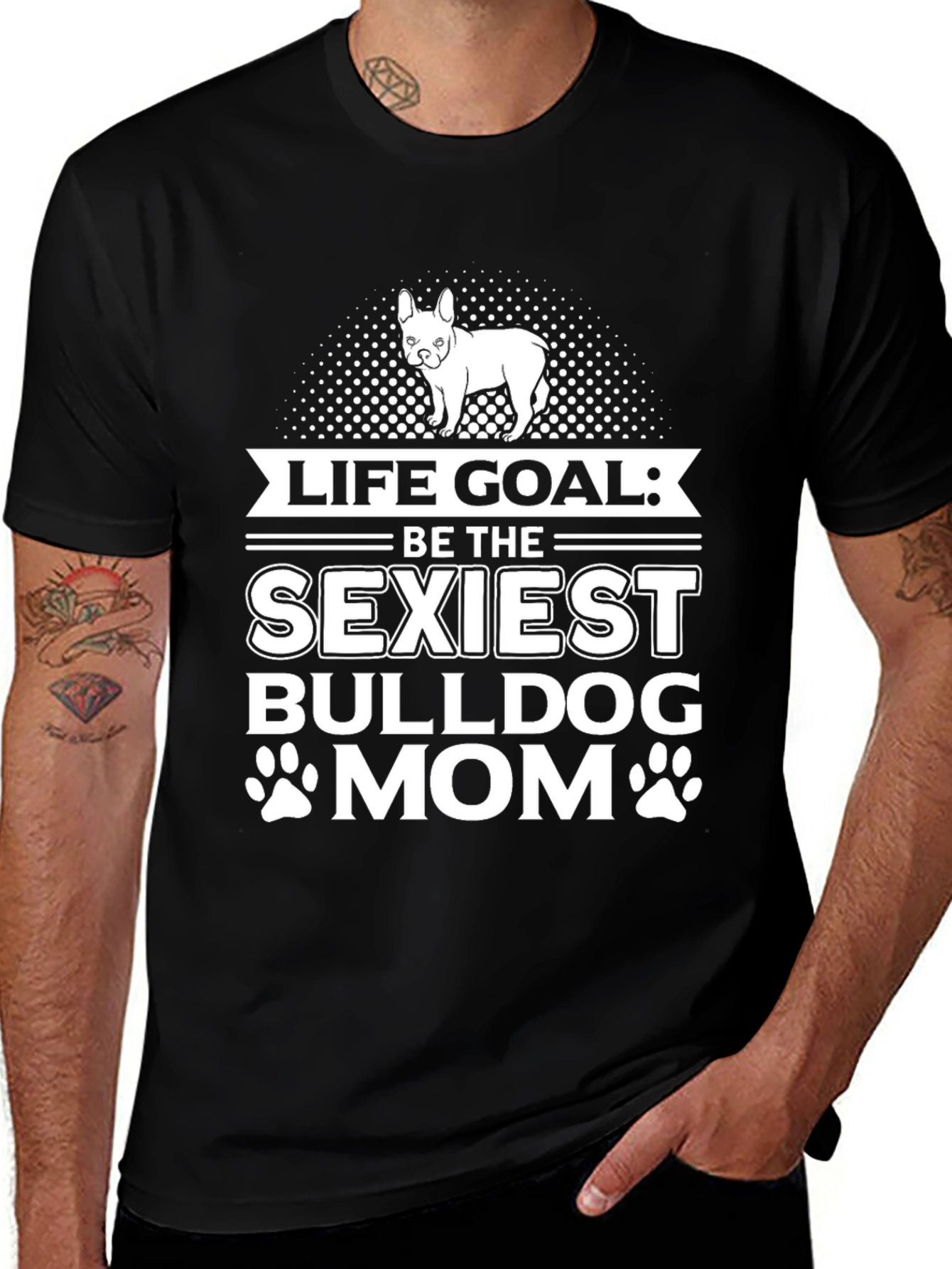 Life Goal Sexiest Bulldog Mom T-Shirt