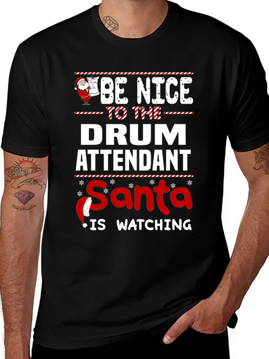 Be Nice to The Drum Attendant Santa T-Shirt