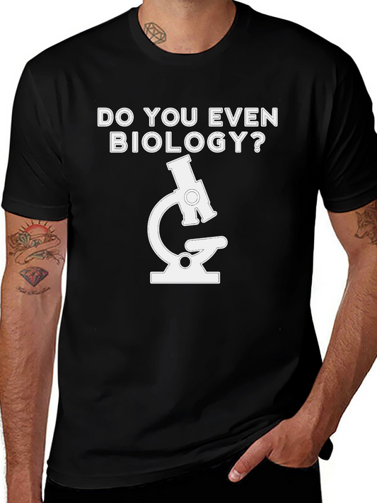 Do You Even Biology T-Shirt - Microscope Design