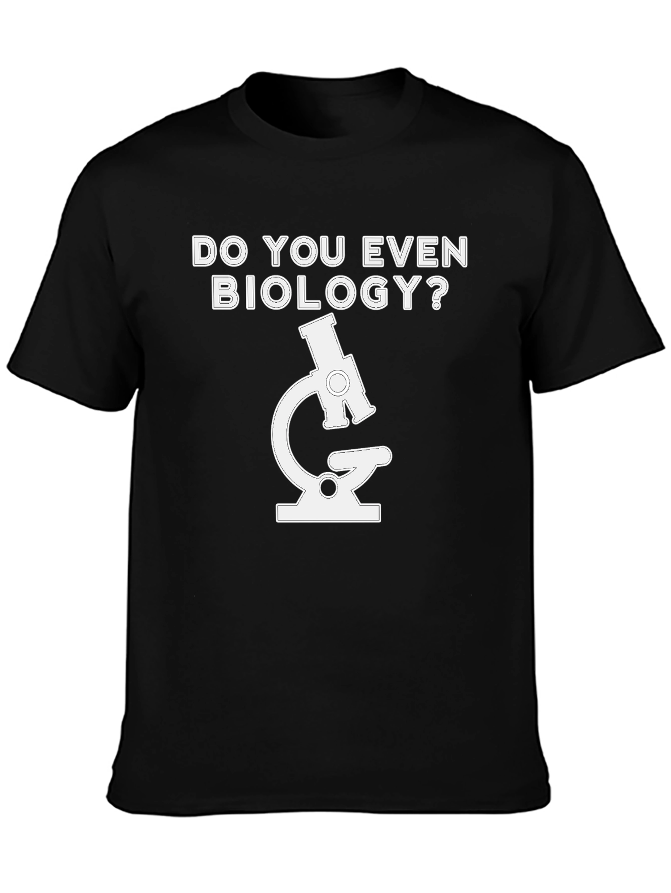Do You Even Biology T-Shirt - Microscope Design