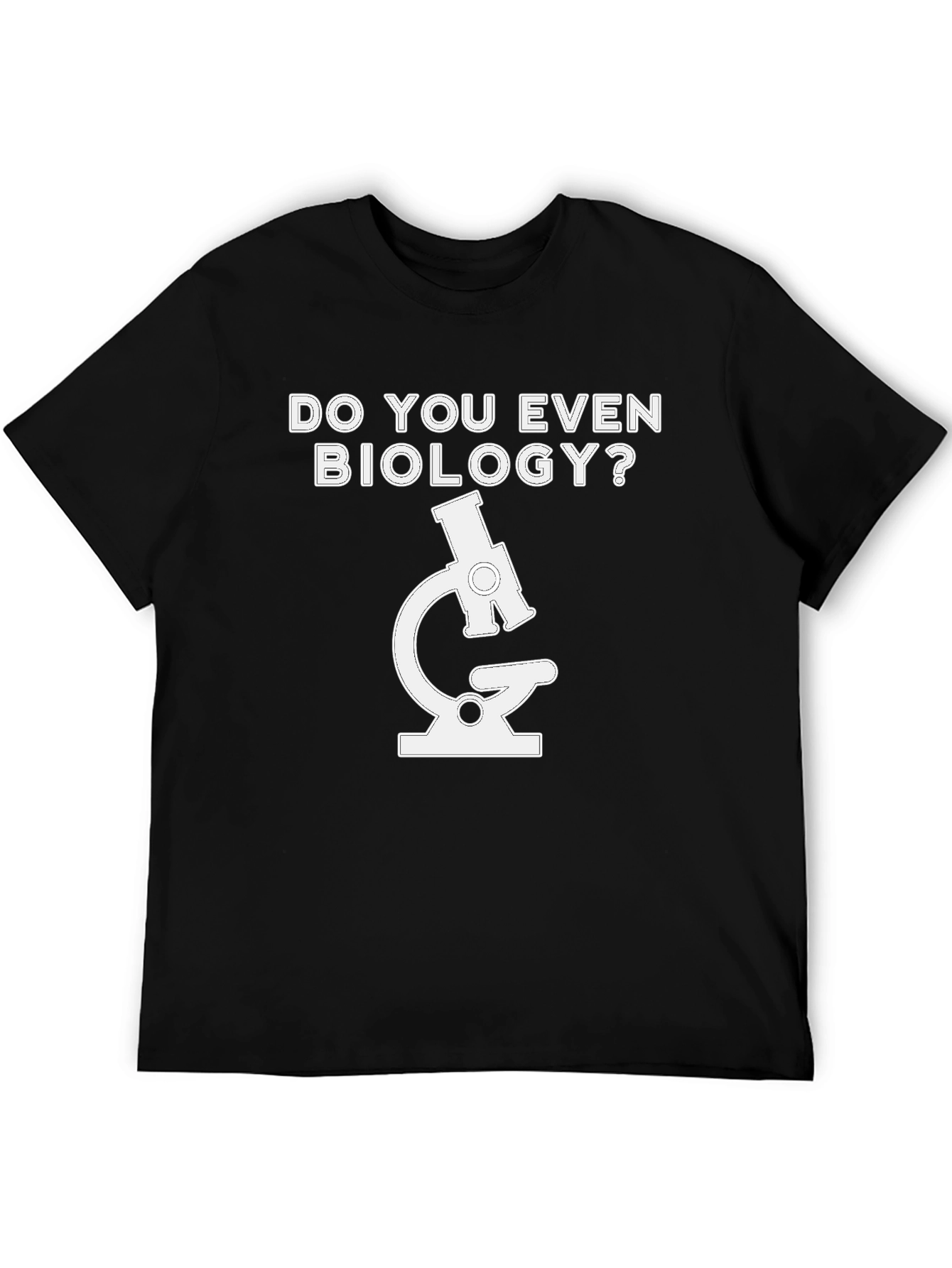 Do You Even Biology T-Shirt - Microscope Design