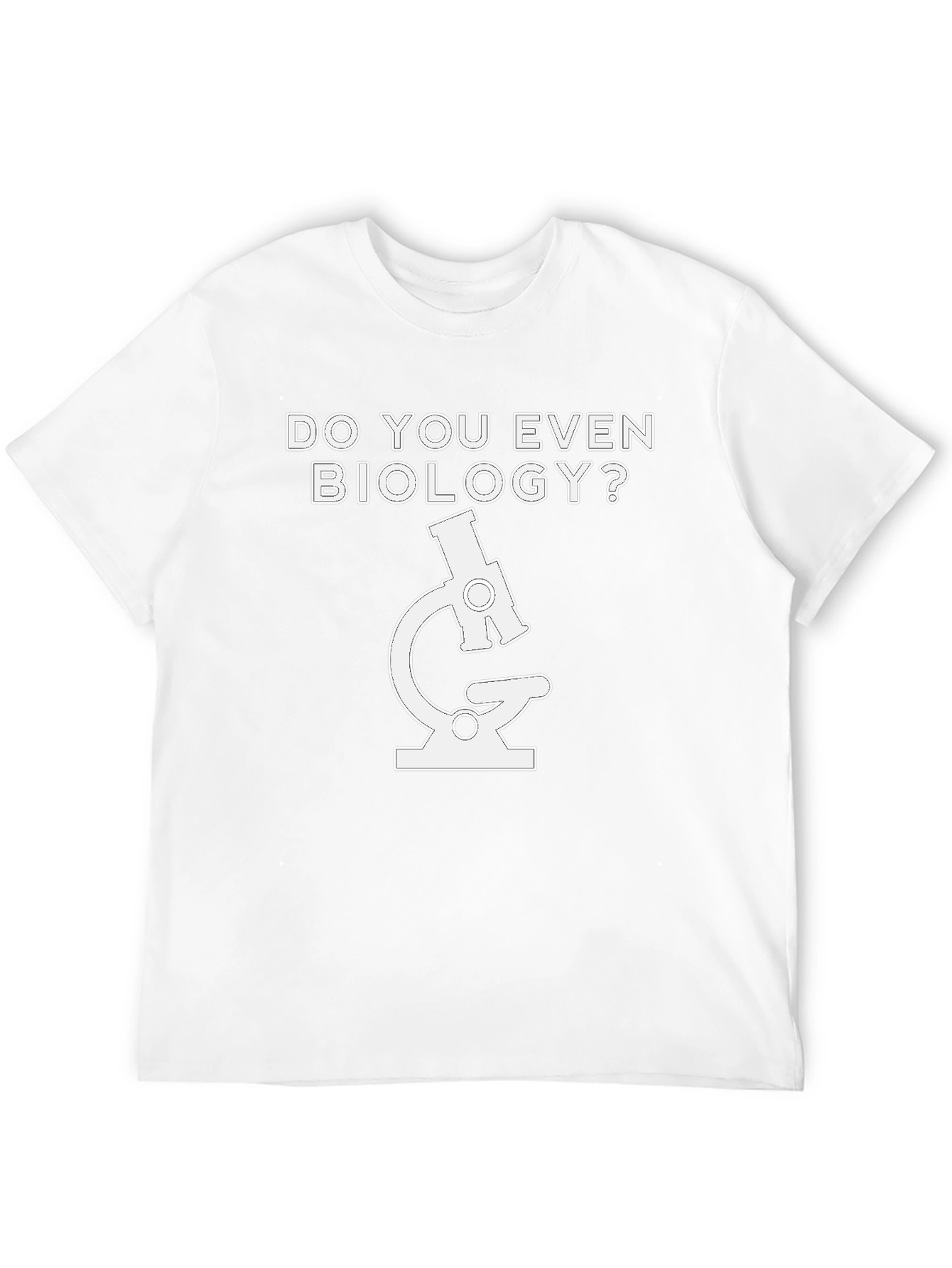 Do You Even Biology T-Shirt - Microscope Design