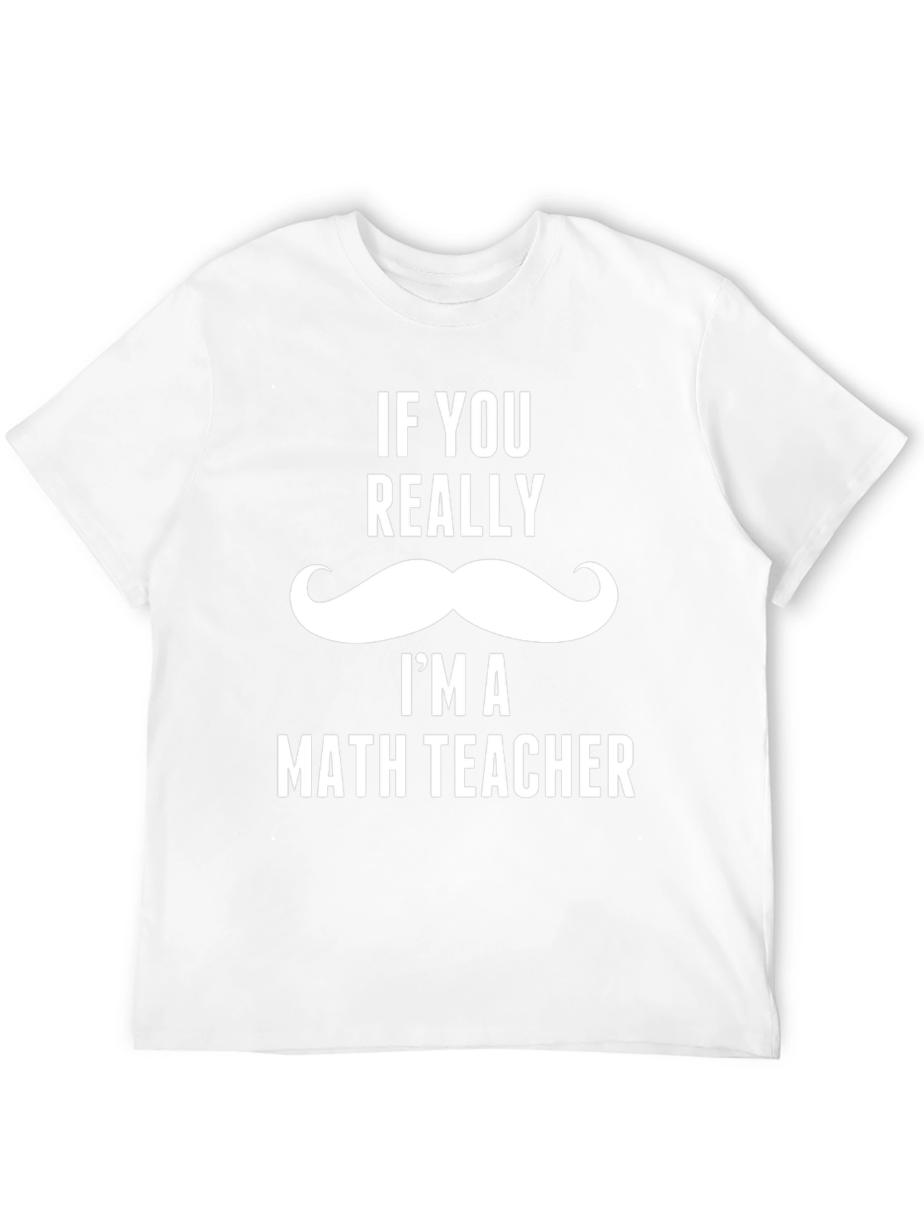 Funny Math Teacher T-Shirt - Mustache Design
