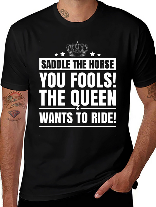 Saddle The Horse T-Shirt - Queen Wants To Ride Graphic Tee