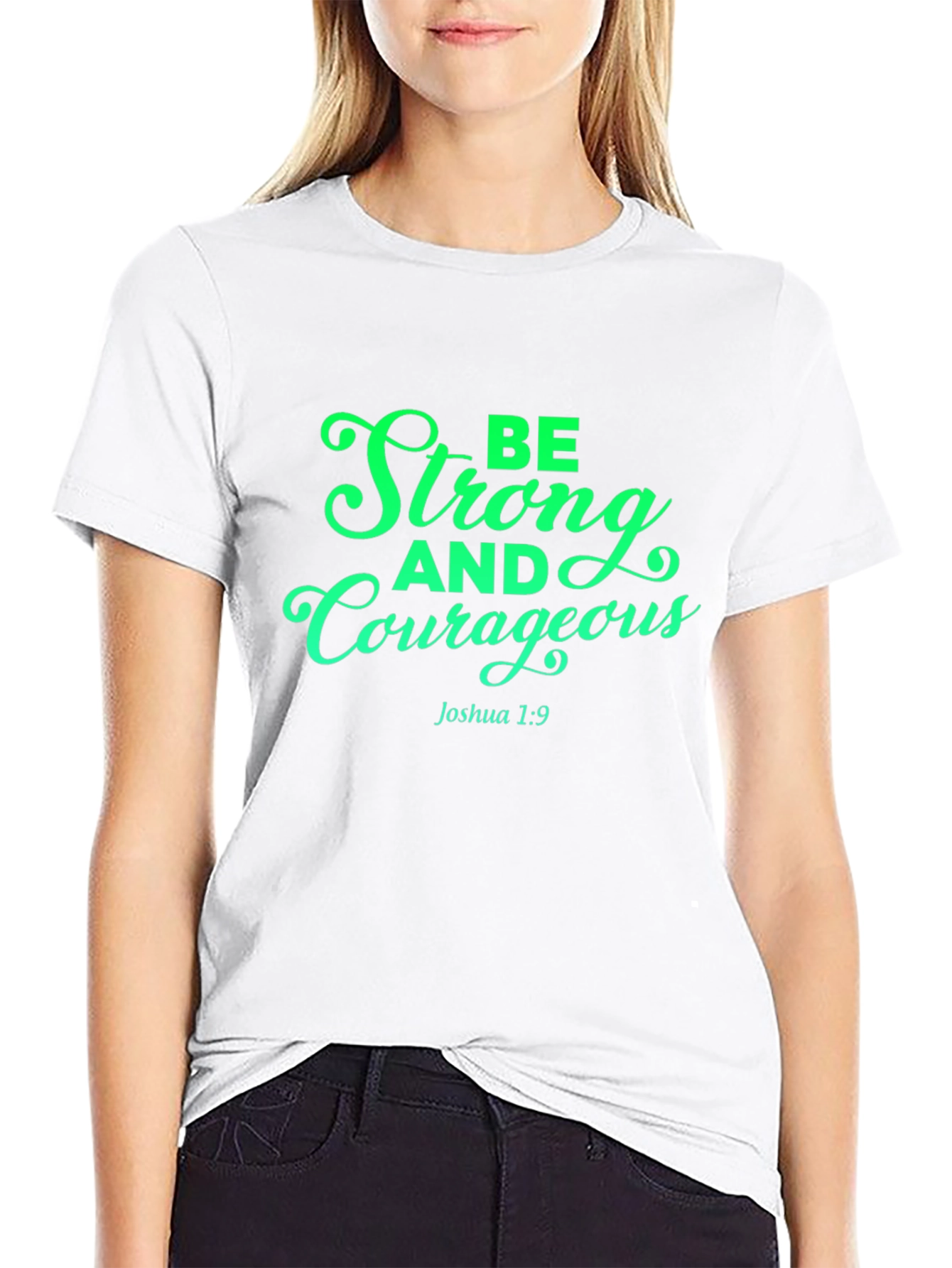 Be Strong and Courageous T-Shirt