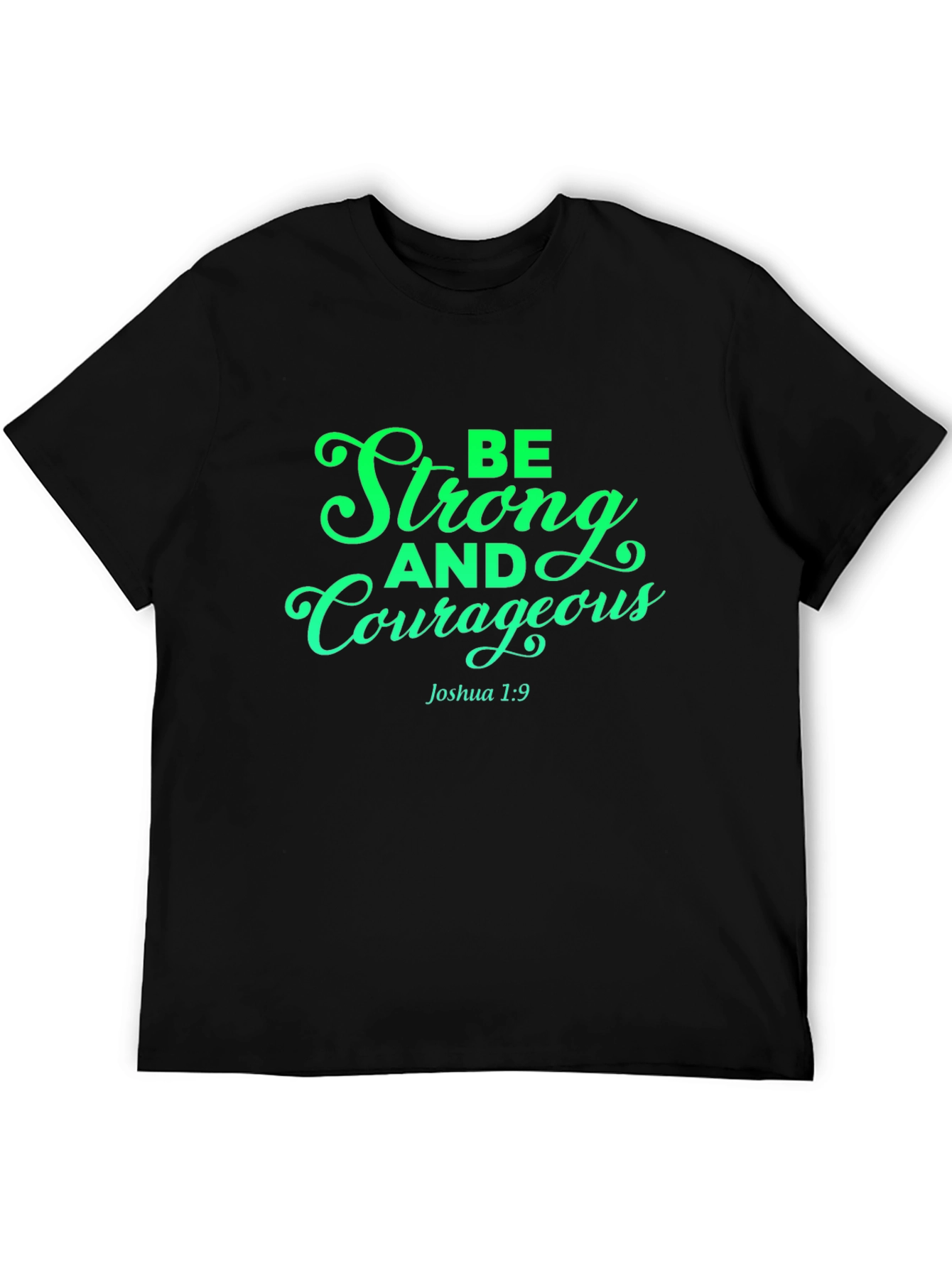 Be Strong and Courageous T-Shirt