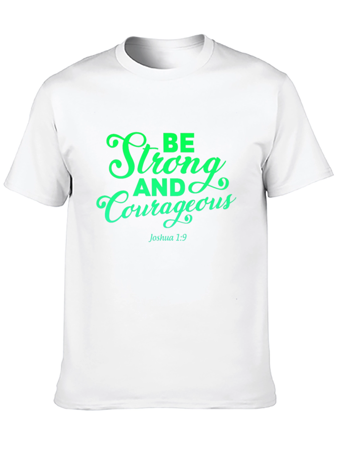 Be Strong and Courageous T-Shirt