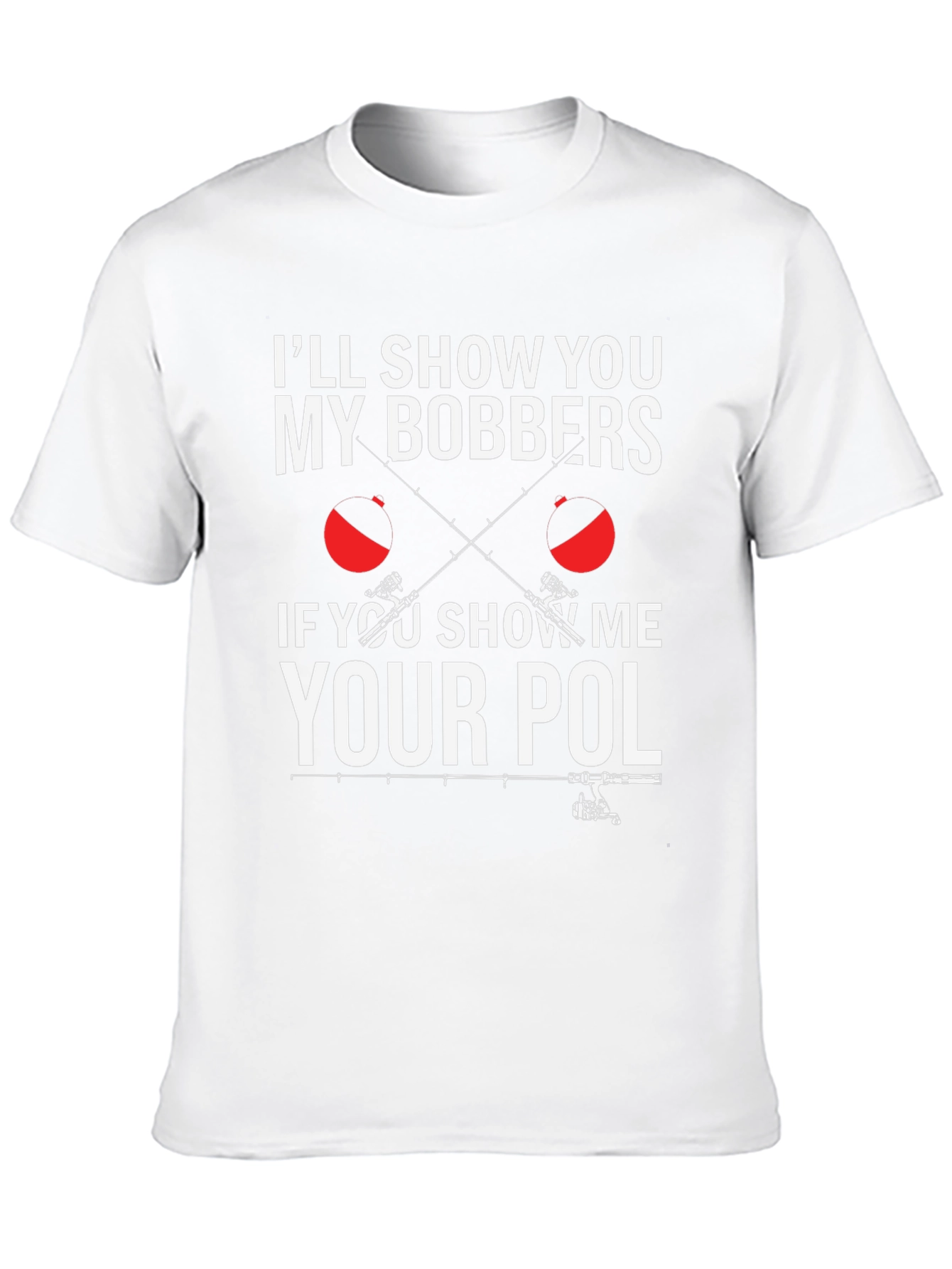 Funny Fishing T-Shirt - Ill Show You My Bobbers