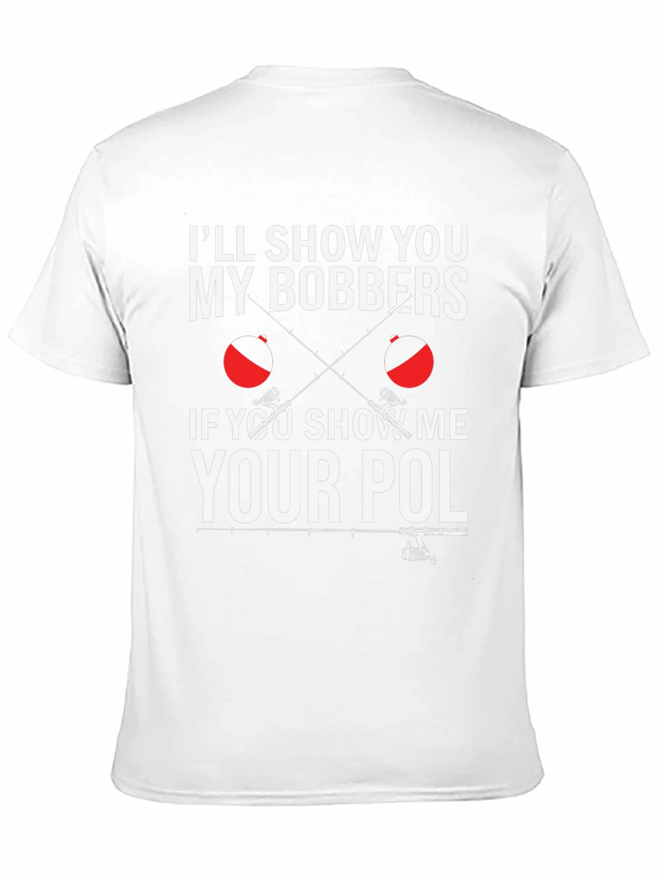 Funny Fishing T-Shirt - Ill Show You My Bobbers