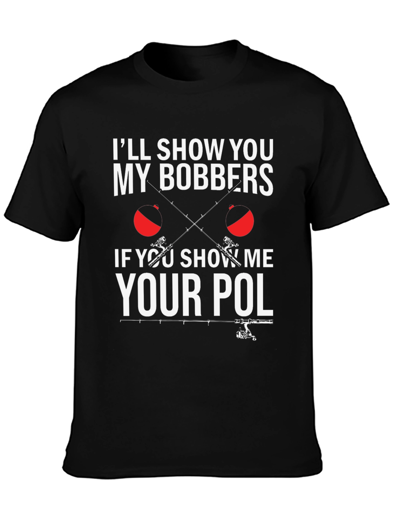 Funny Fishing T-Shirt - Ill Show You My Bobbers