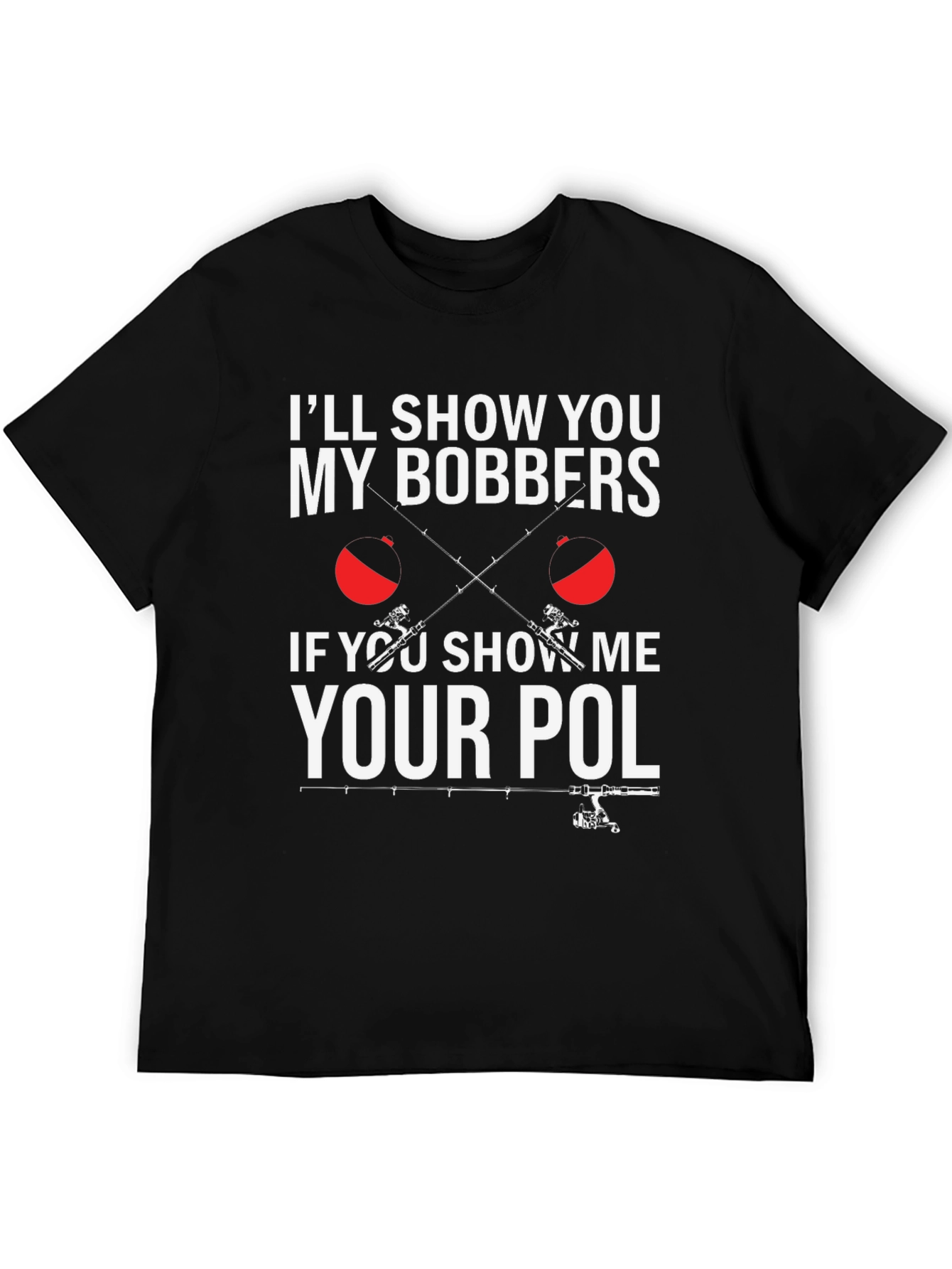 Funny Fishing T-Shirt - Ill Show You My Bobbers