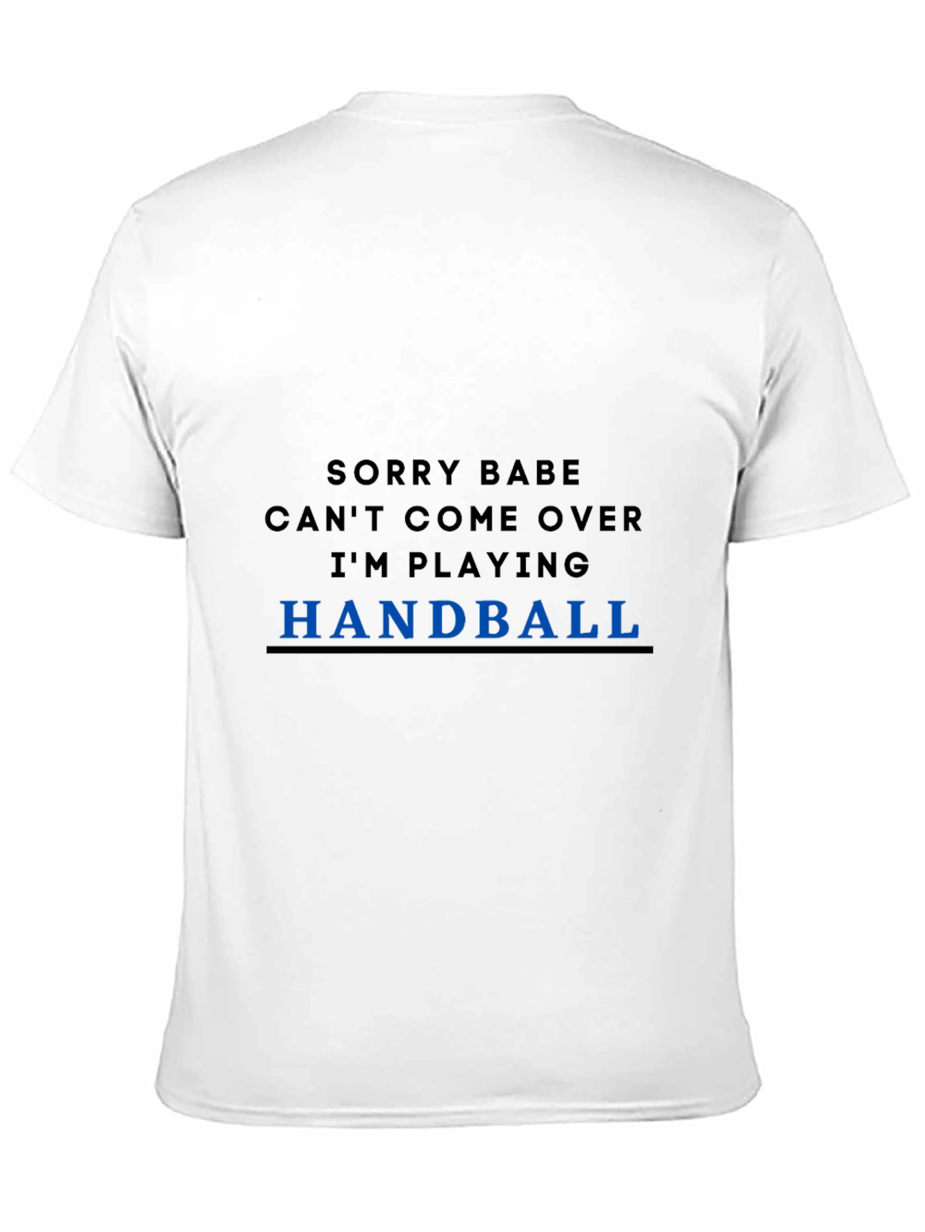 Funny Handball T-Shirt - Sorry Babe Im Playing