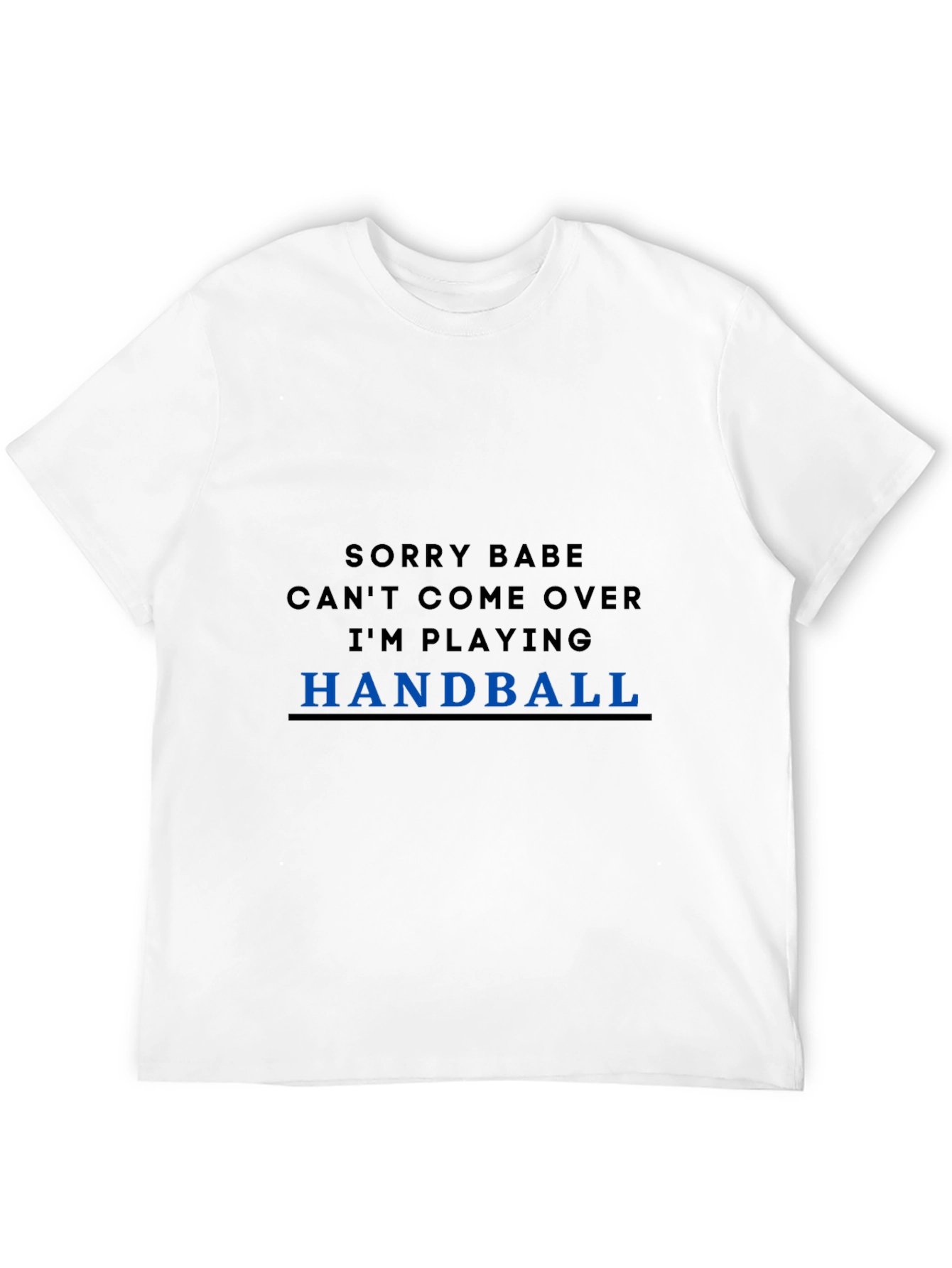 Funny Handball T-Shirt - Sorry Babe Im Playing