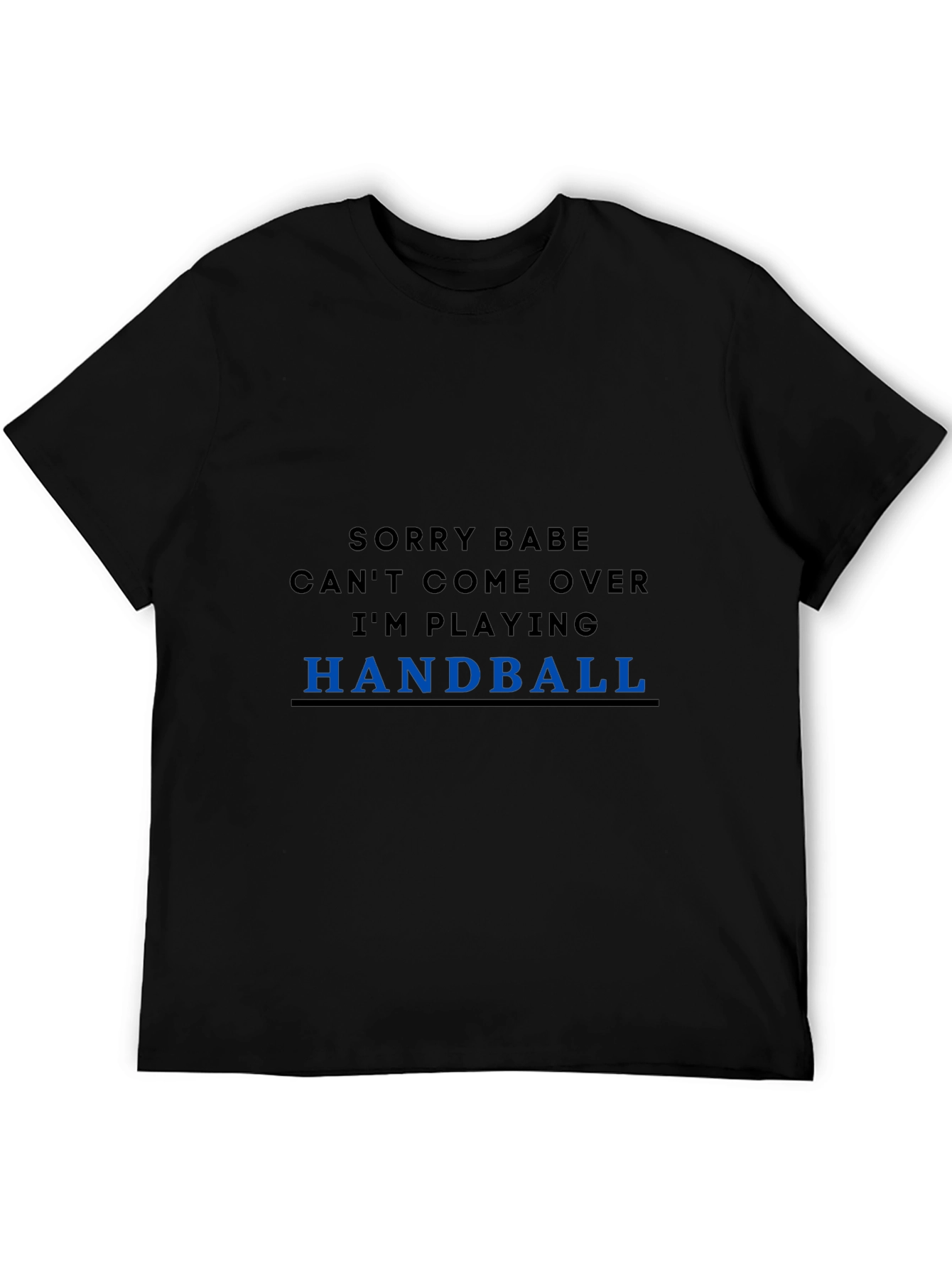 Funny Handball T-Shirt - Sorry Babe Im Playing