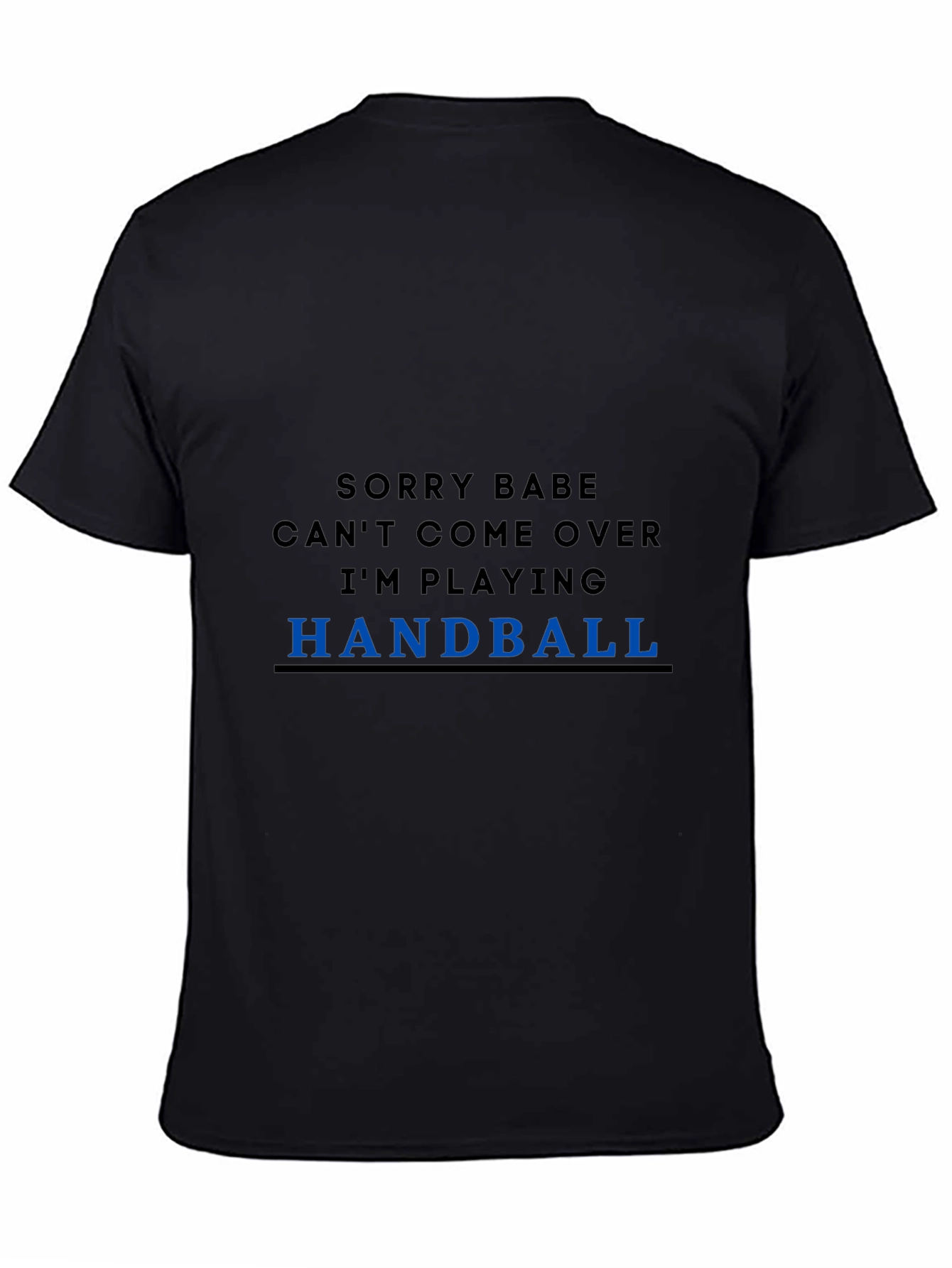 Funny Handball T-Shirt - Sorry Babe Im Playing