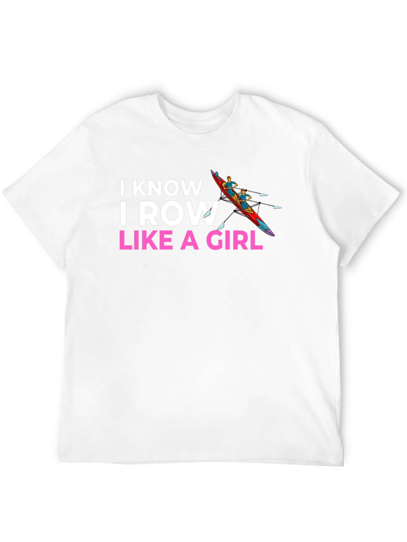 I Row Like A Girl T-Shirt