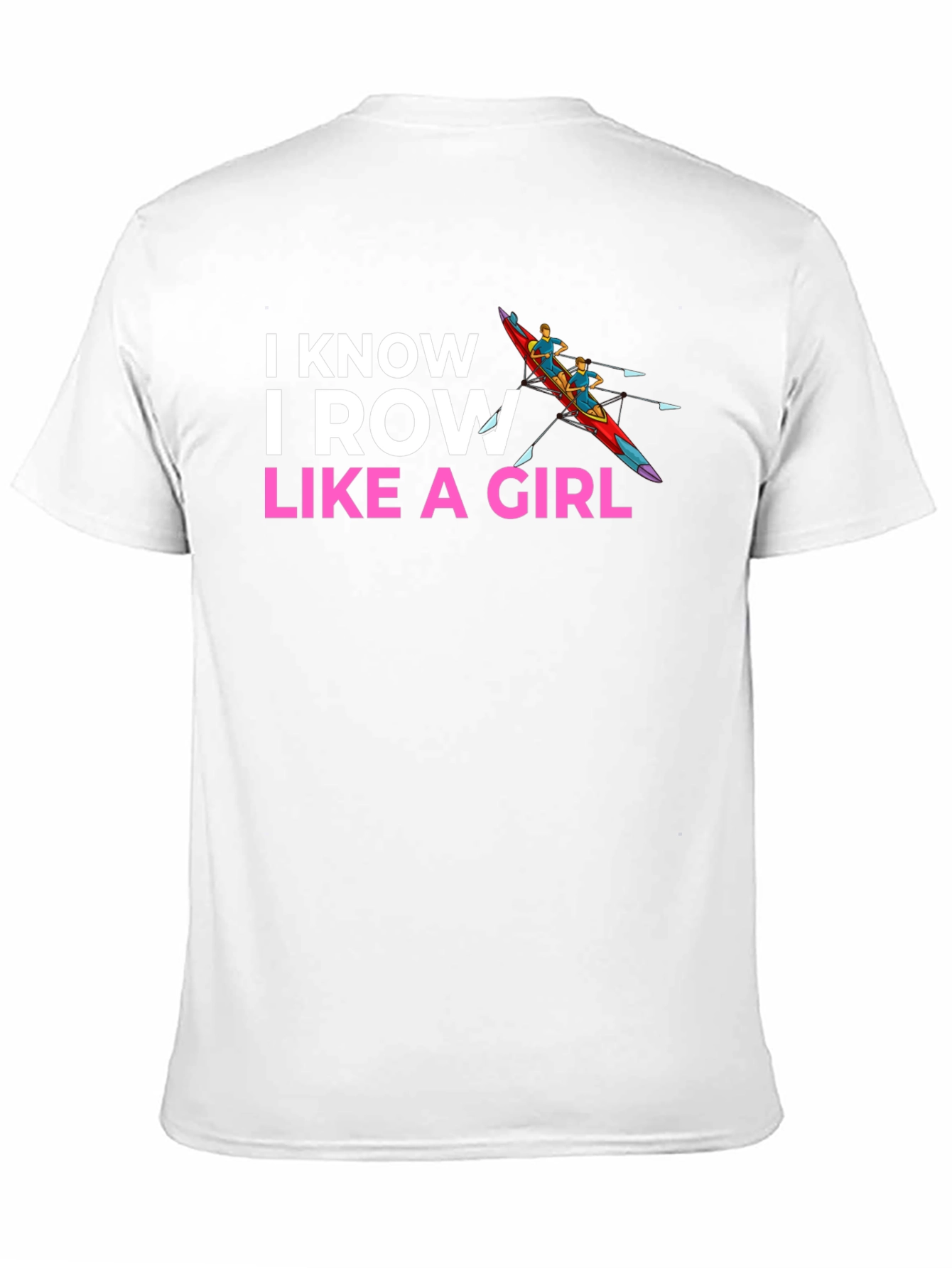 I Row Like A Girl T-Shirt