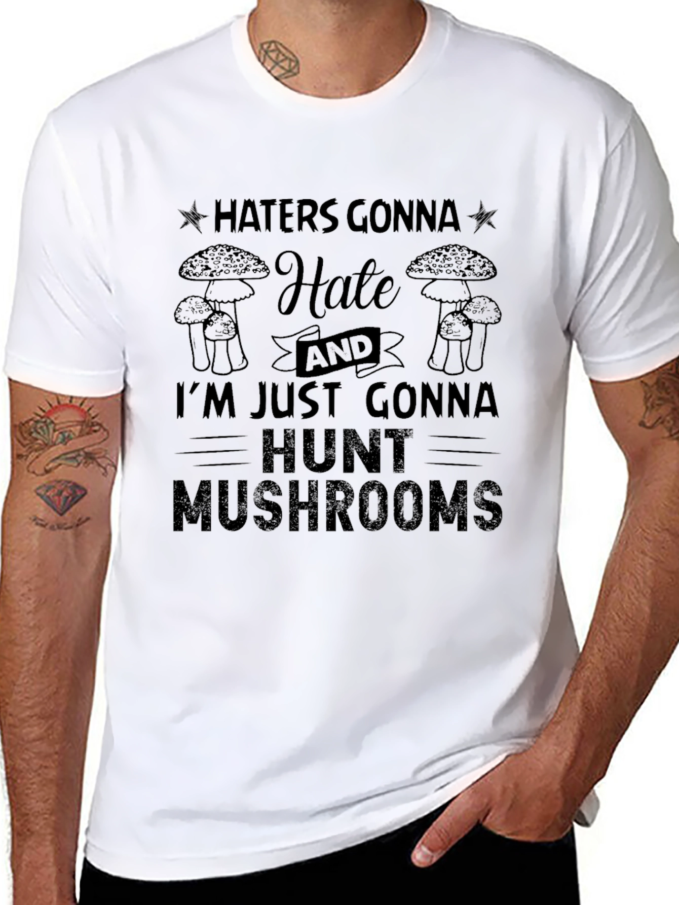 Haters Gonna Hate Mushroom Hunter T-Shirt