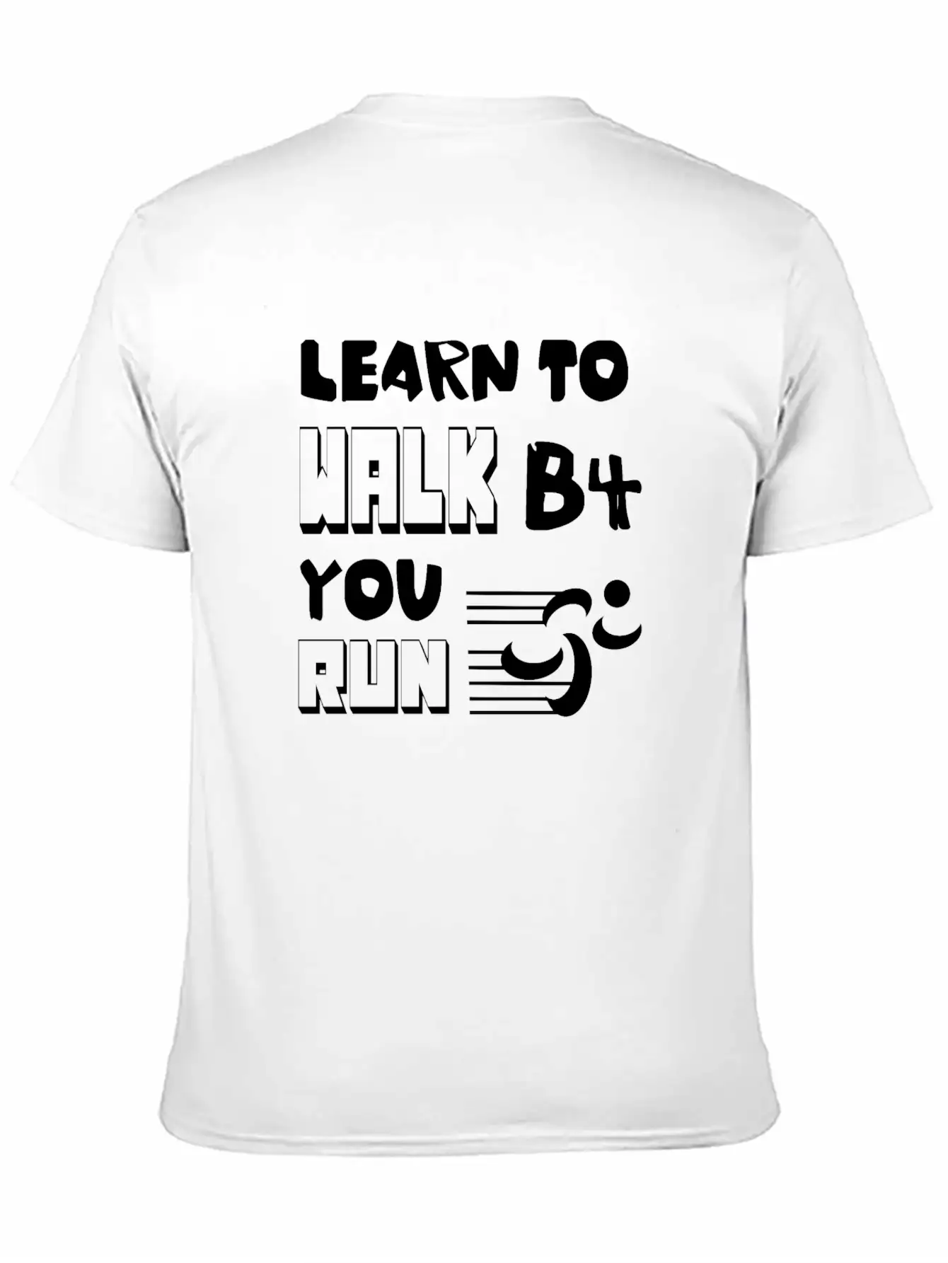Learn To Walk Before You Run Unisex Casual T-Shirt – Clean Design For Daily Comfort