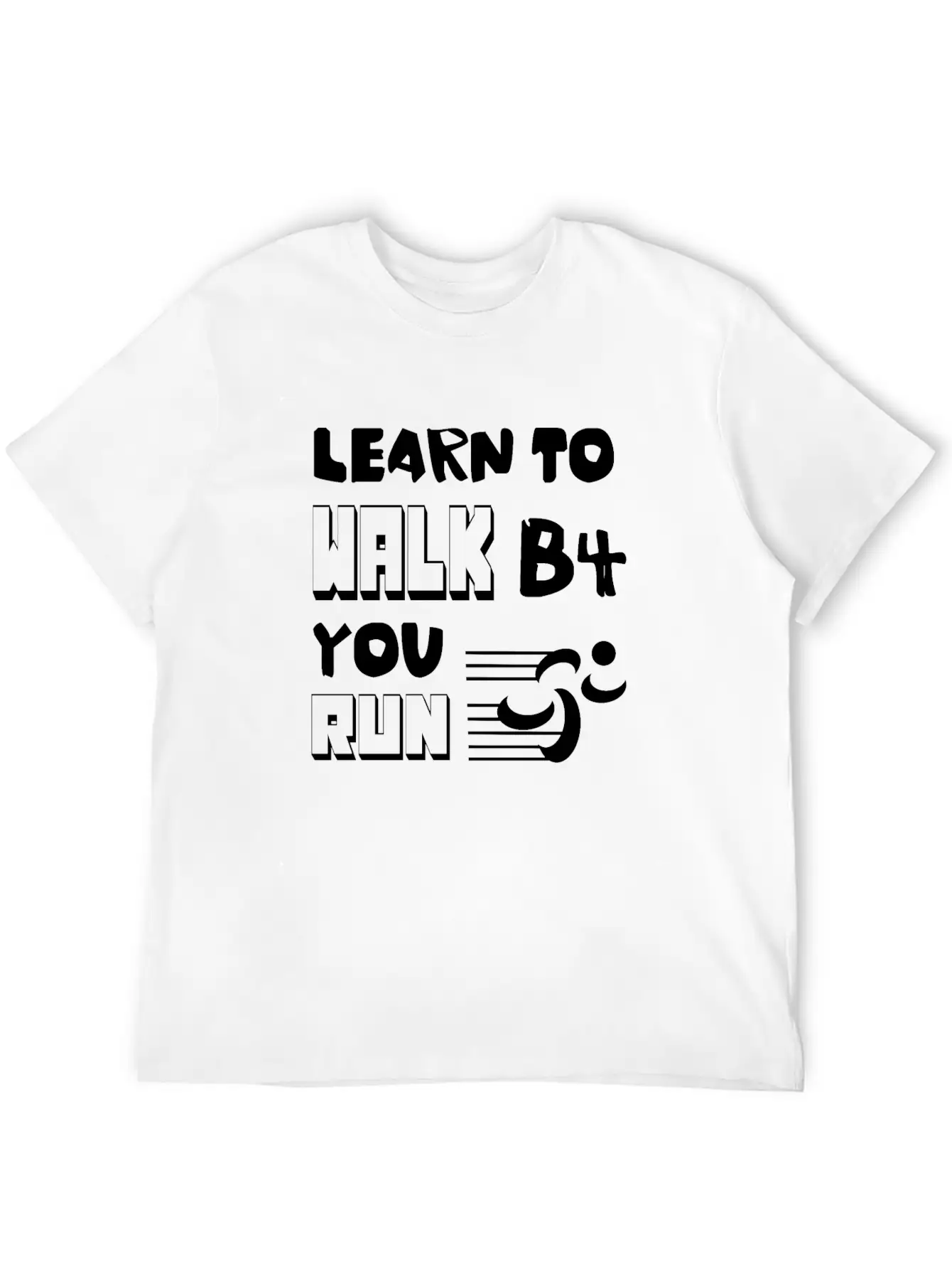 Learn To Walk Before You Run Unisex Casual T-Shirt – Clean Design For Daily Comfort