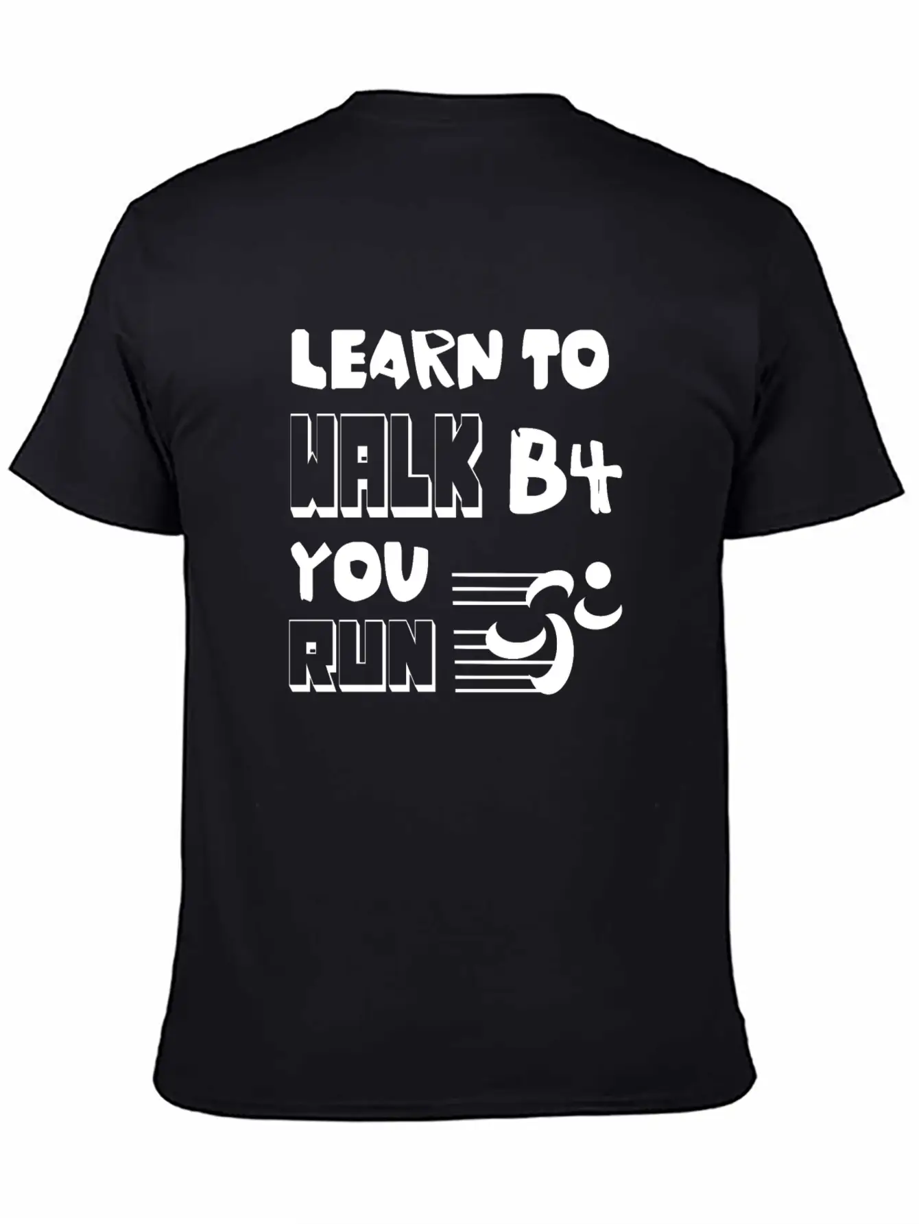 Learn To Walk Before You Run Unisex Casual T-Shirt – Clean Design For Daily Comfort