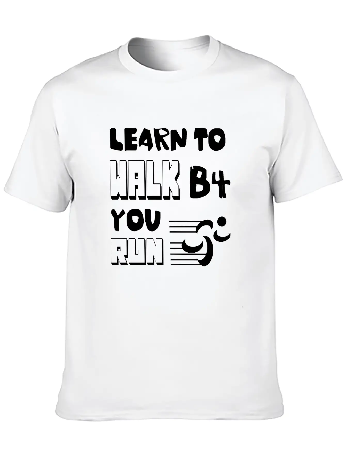 Learn To Walk Before You Run Unisex Casual T-Shirt – Clean Design For Daily Comfort
