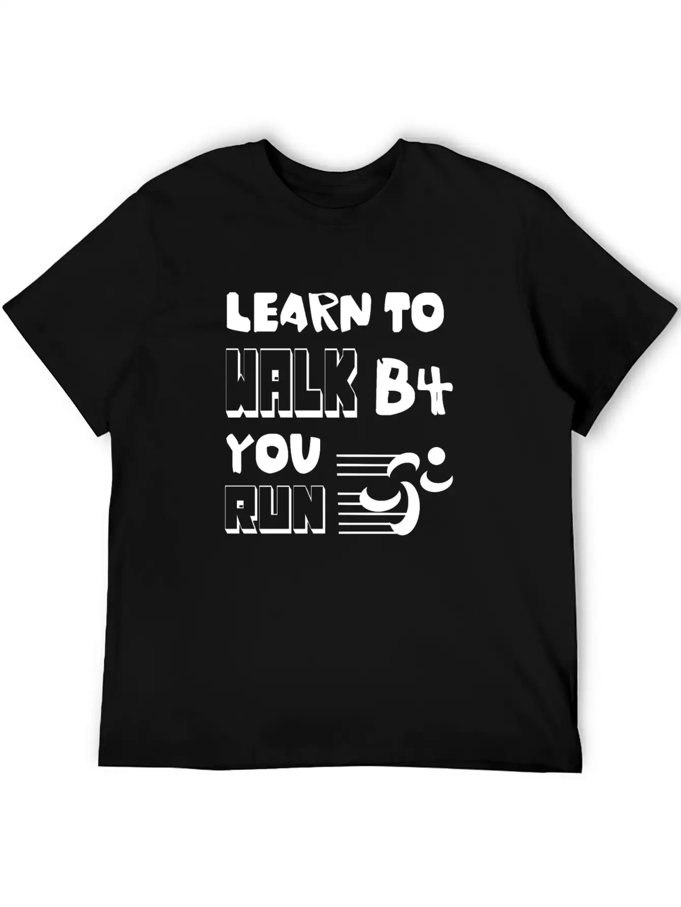 Learn To Walk Before You Run Unisex Casual T-Shirt – Clean Design For Daily Comfort